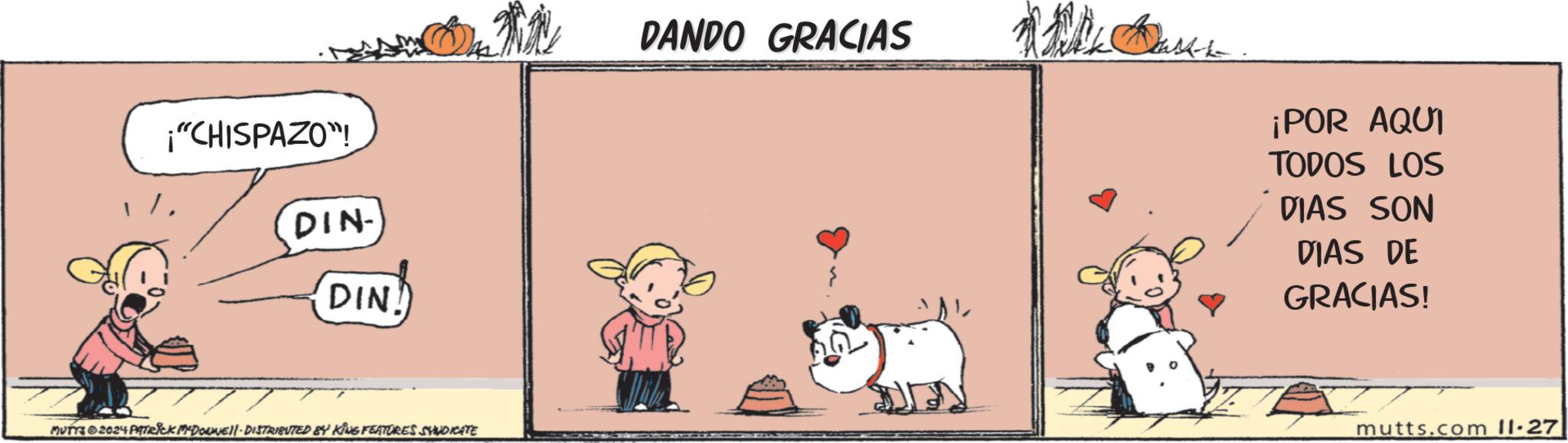Rectangle OCR: ¡"CHISPAZO"! DIN- DIN! MUTTS 2024 PATRICK MYDONWELL-DISTRIBUTED BY KING FEATURES SYNDICATE DANDO GRACIAS ??? ¡POR AQUI TODOS LOS DIAS SON DIAS DE GRACIAS! mutts.com 11.27 ¡ " CHISPAZO " ! DIN- DIN ! MUTTS 2024 PATRICK MYDONWELL - DISTRIBUTED BY KING FEATURES SYNDICATE DANDO GRACIAS ??? ¡ POR AQUI TODOS LOS DIAS SON DIAS DE GRACIAS ! mutts.com 11.27
