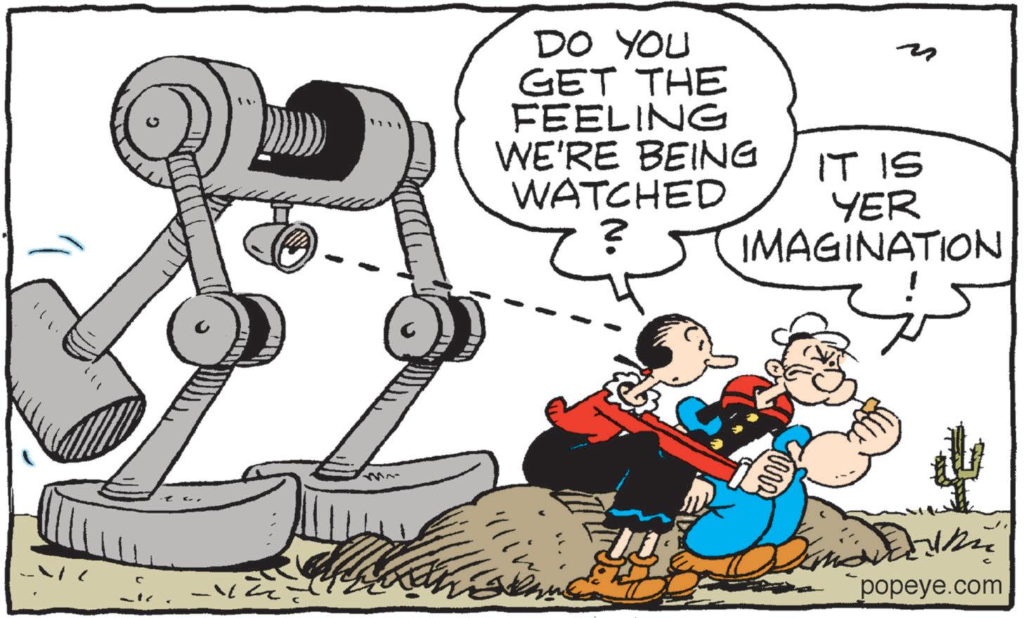 Comfort OCR: - DO YOU GET THE FEELING ?? WE'RE BEING IT IS WATCHED YER ? IMAGINATION ww popeye.com - DO YOU GET THE FEELING ?? WE'RE BEING IT IS WATCHED YER ? IMAGINATION ww popeye.com