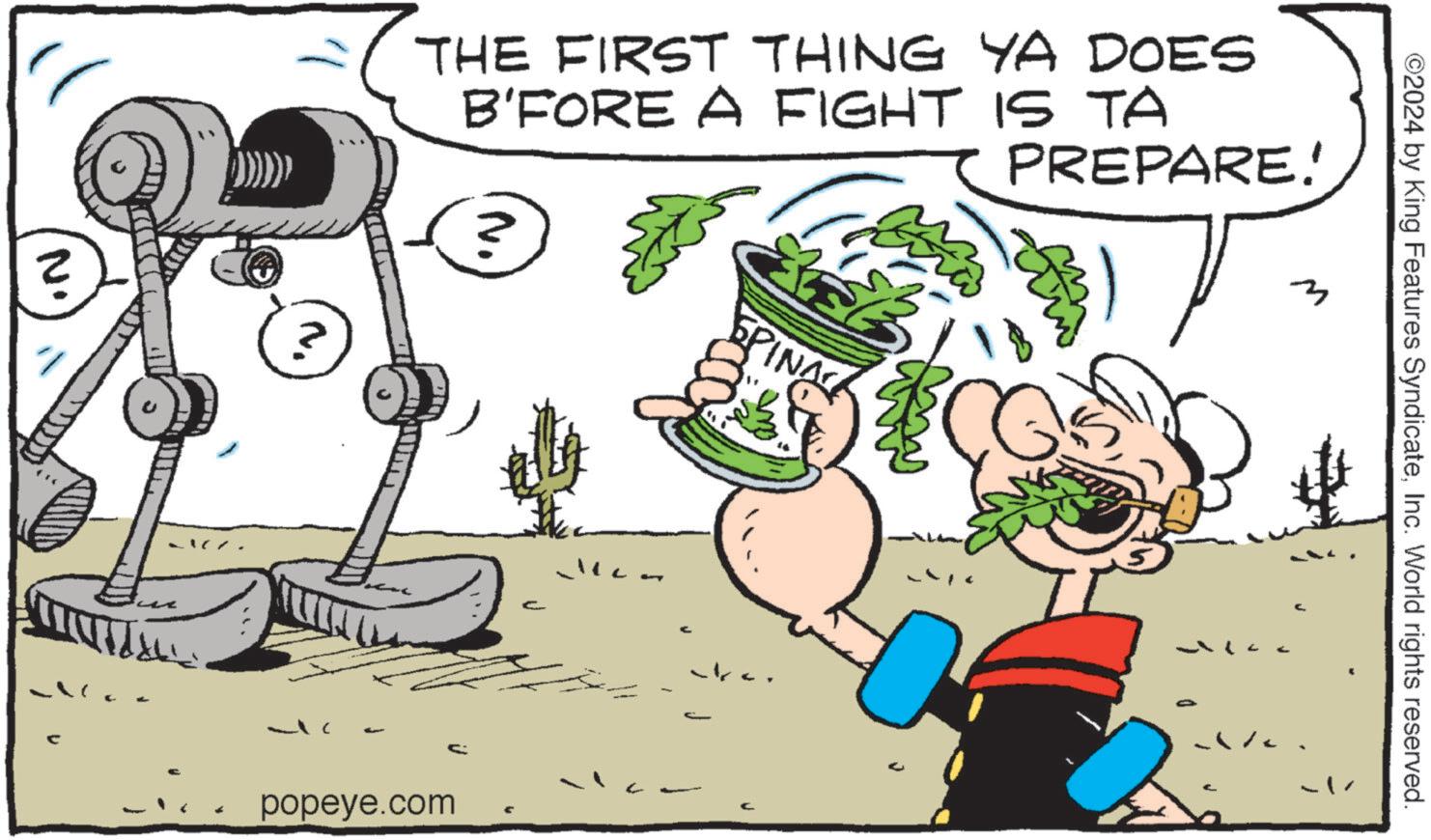 Font OCR: N. ? THE FIRST THING YA DOES B'FORE A FIGHT IS TA PREPARE! N popeye.com c 112 PINAS 3 ©2024 by King Features SyndicateInc. World rights reserved. -!· N. ? THE FIRST THING YA DOES B'FORE A FIGHT IS TA PREPARE ! N popeye.com c 112 PINAS 3 © 2024 by King Features SyndicateInc. World rights reserved . - ! ·
