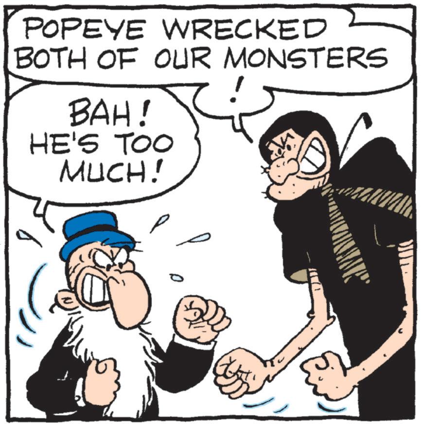 Comics OCR: POPEYE WRECKED BOTH OF OUR MONSTERS BAH! HE'S TOO MUCH! C POPEYE WRECKED BOTH OF OUR MONSTERS BAH ! HE'S TOO MUCH ! C