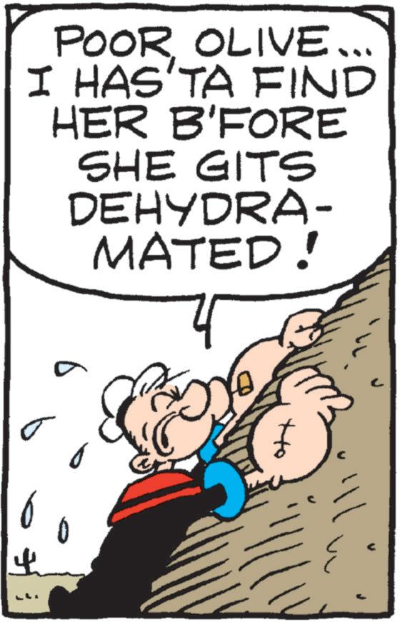 Publication OCR: 4 POOR OLIVE... I HAS'TA FIND HER B'FORE SHE GITS DEHYDRA- MATED! C C 4 POOR OLIVE ... I HAS'TA FIND HER B'FORE SHE GITS DEHYDRA- MATED ! C C