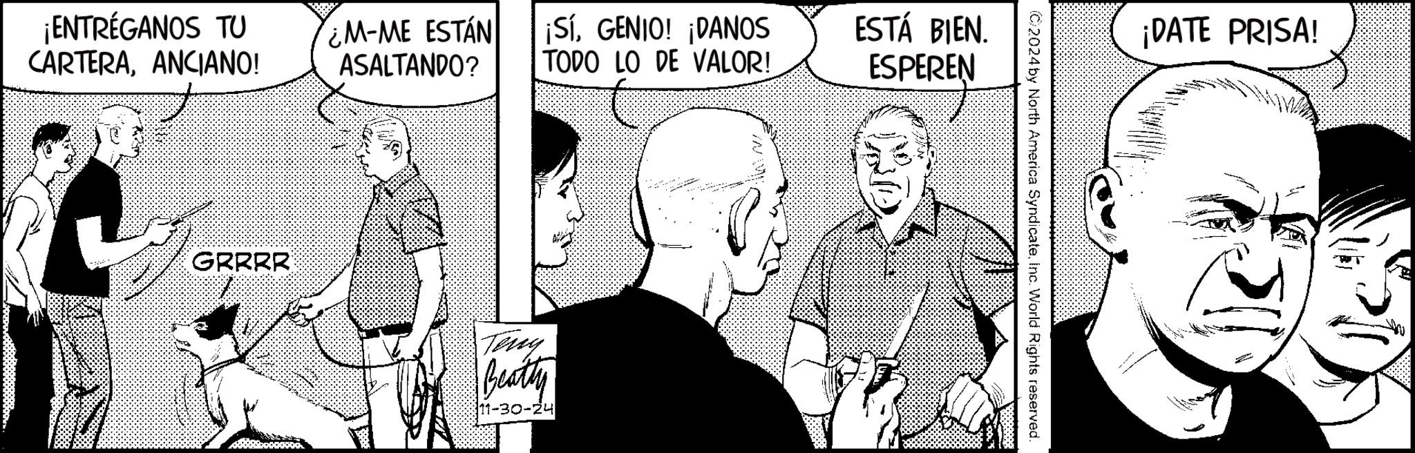 Interaction OCR: ¡ENTREGANOS TU CARTERAANCIANO! ¿M-ME ESTÁN ¡SíGENIO! ¡DANOS ASALTANDO? TODO LO DE VALOR! GRRRR Teny Beatty 11-30-24 ESTÁ BIEN. ESPEREN C2024 by North America SyndicateInc. World Rights reserved ¡DATE PRISA! ¡ ENTREGANOS TU CARTERAANCIANO ! ¿ M - ME ESTÁN ¡ SíGENIO ! ¡ DANOS ASALTANDO ? TODO LO DE VALOR ! GRRRR Teny Beatty 11-30-24 ESTÁ BIEN . ESPEREN C2024 by North America SyndicateInc. World Rights reserved ¡ DATE PRISA !