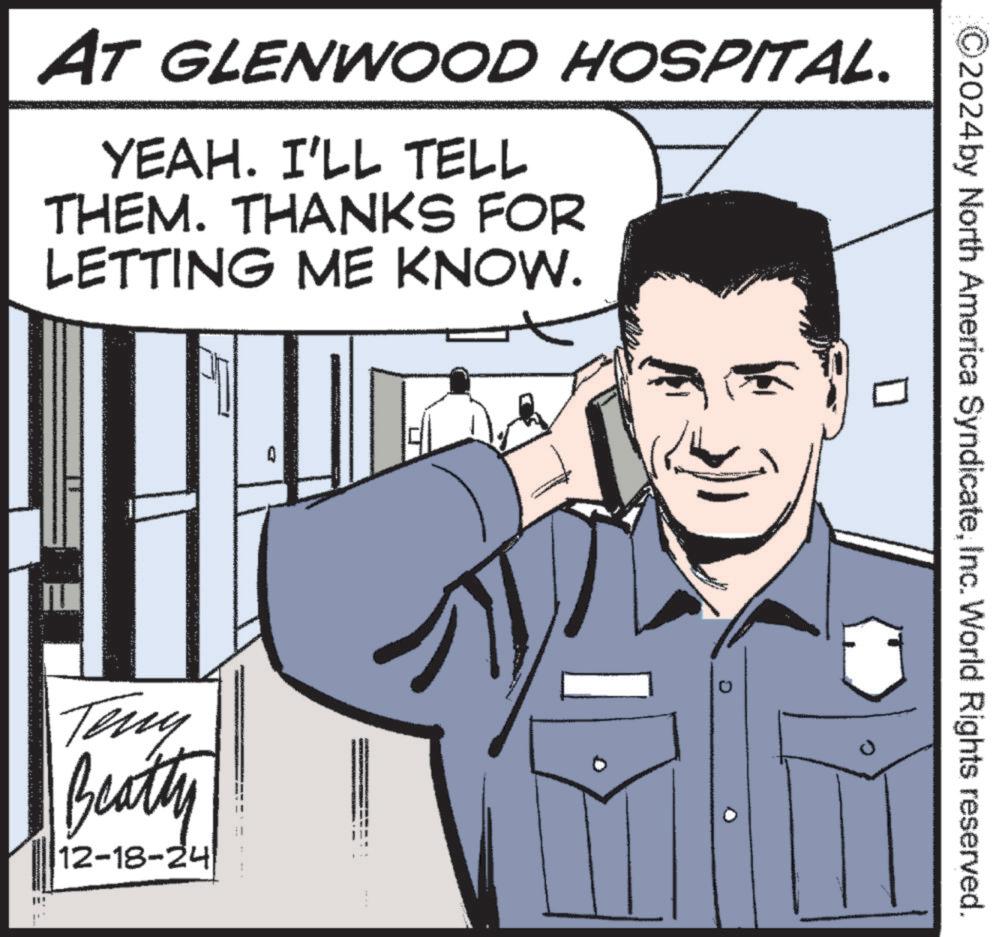 Fictional character OCR: AT GLENWOOD HOSPITAL. YEAH. I'LL TELL THEM. THANKS FOR LETTING ME KNOW. Teny Beatty 12-18-24 ©2024 by North America SyndicateInc. World Rights reserved. AT GLENWOOD HOSPITAL . YEAH . I'LL TELL THEM . THANKS FOR LETTING ME KNOW . Teny Beatty 12-18-24 © 2024 by North America SyndicateInc. World Rights reserved .