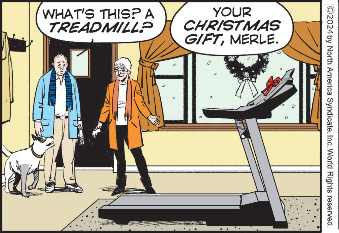 Graphic design OCR: WHAT'S THIS? A TREADMILL? YOUR CHRISTMAS GIFTMERLE. D D ©2024 by North America SyndicateInc. World Rights reserved. WHAT'S THIS ? A TREADMILL ? YOUR CHRISTMAS GIFTMERLE . D D © 2024 by North America SyndicateInc. World Rights reserved .