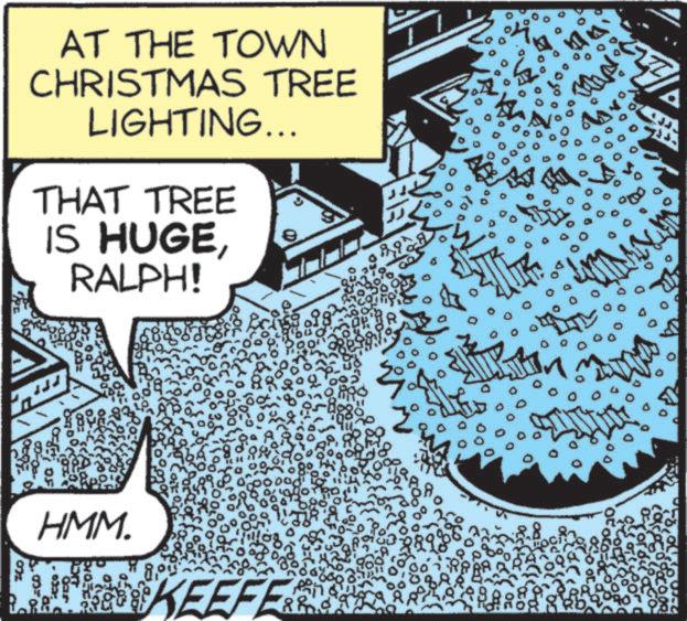 Graphics OCR: AT THE TOWN CHRISTMAS TREE LIGHTING... THAT TREE IS HUGERALPH! HMM. KEEFE 3320 REDO AT THE TOWN CHRISTMAS TREE LIGHTING ... THAT TREE IS HUGERALPH ! HMM . KEEFE 3320 REDO