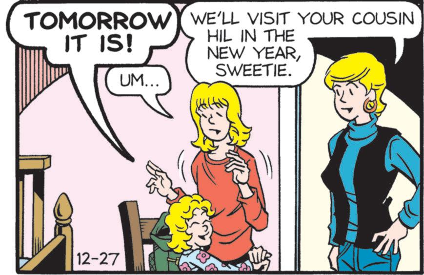 Pleased OCR: TOMORROW WE'LL VISIT YOUR COUSIN IT IS! UM... HIL IN THE NEW YEARSWEETIE. 12-27 TOMORROW WE'LL VISIT YOUR COUSIN IT IS ! UM ... HIL IN THE NEW YEARSWEETIE . 12-27