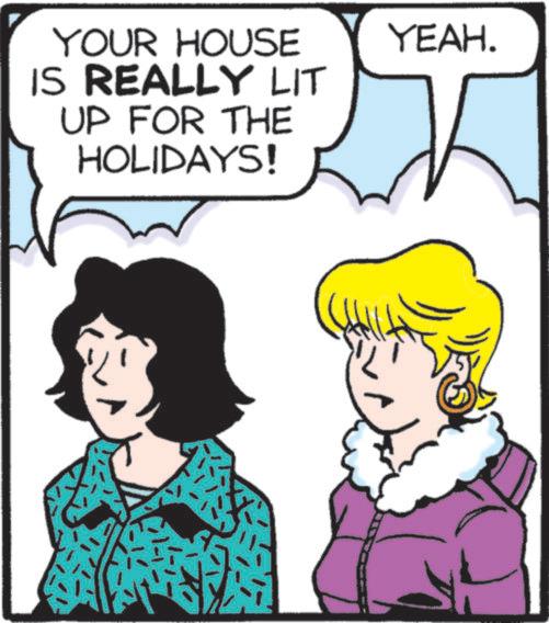 Line OCR: YOUR HOUSE IS REALLY LIT UP FOR THE HOLIDAYS! YEAH. YOUR HOUSE IS REALLY LIT UP FOR THE HOLIDAYS ! YEAH .