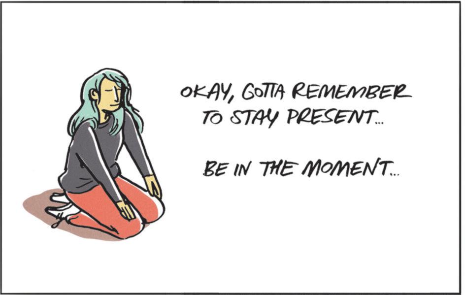 Photo caption OCR: OKAYGOTTA REMEMBER TO STAY PRESENT.... BE IN THE MOMENT.... OKAYGOTTA REMEMBER TO STAY PRESENT .... BE IN THE MOMENT ....