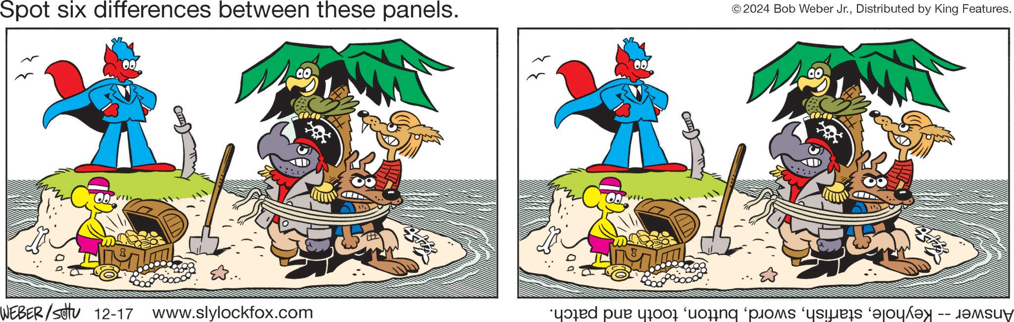 Illustration OCR: Spot six differences between these panels. © 2024 Bob Weber Jr.Distributed by King Features. WEBER/sottu 12-17 www.slylockfox.com y2led pue u7001 ‘uo?ng ‘pions ‘usues ‘ajouey -- J9MSUV Spot six differences between these panels . © 2024 Bob Weber Jr.Distributed by King Features . WEBER / sottu 12-17 www.slylockfox.com y2led pue u7001 ‘ uo?ng ‘ pions ‘ usues ‘ ajouey -- J9MSUV