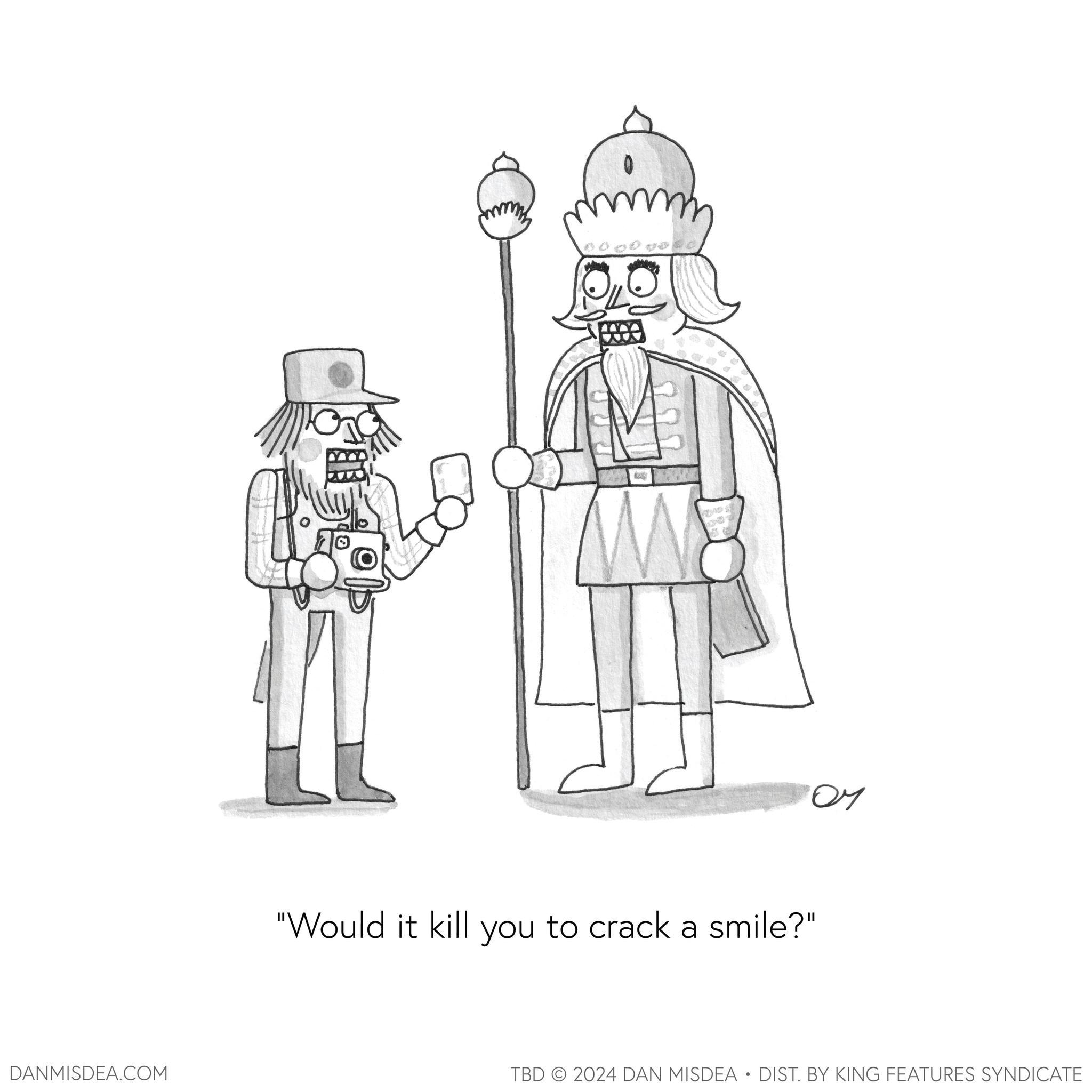 Coloring book OCR: DANMISDEA.COM "Would it kill you to crack a smile?" 07 TBD 2024 DAN MISDEA • DIST. BY KING FEATURES SYNDICATE DANMISDEA.COM " Would it kill you to crack a smile ? " 07 TBD 2024 DAN MISDEA • DIST . BY KING FEATURES SYNDICATE
