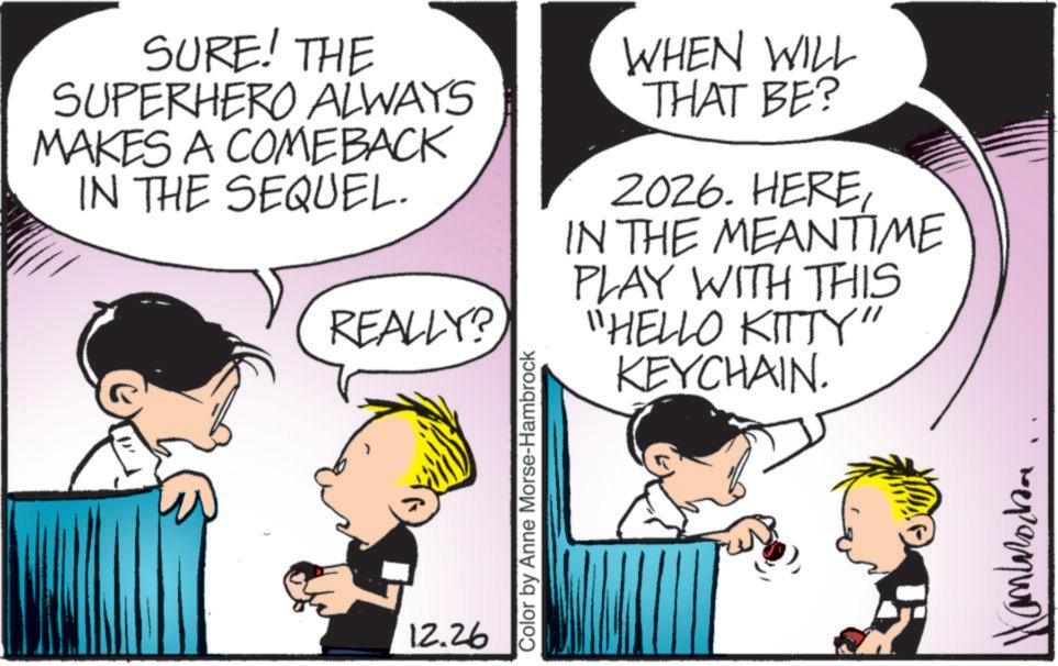 Photo caption OCR: SURE! THE SUPERHERO ALWAYS MAKES A COMEBACK IN THE SEQUEL. REALLY? WHEN WILL THAT BE? 2026. HEREIN THE MEANTIME PLAY WITH THIS "HELLO KITTY" KEYCHAIN. 12.26 Color by Anne Morse-Hambrock Hambrocan SURE ! THE SUPERHERO ALWAYS MAKES A COMEBACK IN THE SEQUEL . REALLY ? WHEN WILL THAT BE ? 2026. HEREIN THE MEANTIME PLAY WITH THIS " HELLO KITTY " KEYCHAIN . 12.26 Color by Anne Morse - Hambrock Hambrocan