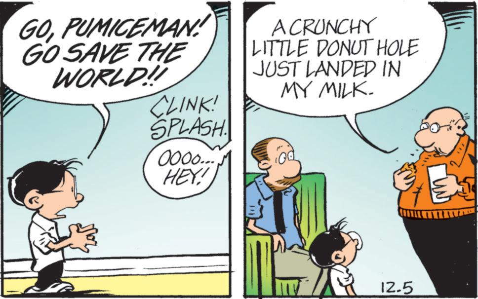 People OCR: GOPUMICEMAN! GO SAVE THE WORLD!! CLINK! A CRUNCHY LITTLE DONUT HOLE JUST LANDED IN MY MILK. SPLASH 0000... HEY! 12.5 GOPUMICEMAN ! GO SAVE THE WORLD !! CLINK ! A CRUNCHY LITTLE DONUT HOLE JUST LANDED IN MY MILK . SPLASH 0000 ... HEY ! 12.5