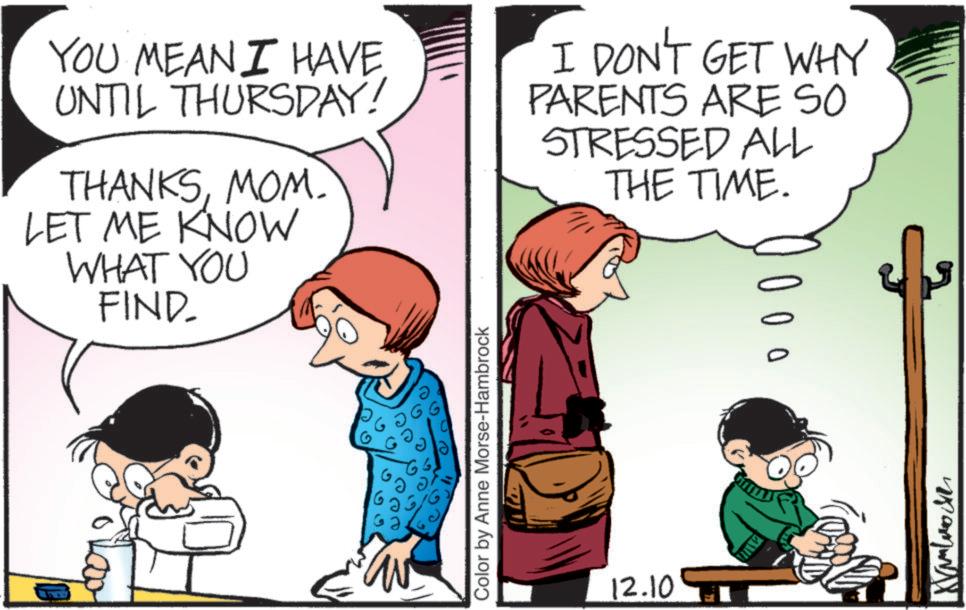 Mammal OCR: YOU MEAN I HAVE UNTIL THURSDAY! THANKSMOM. LET ME KNOW WHAT YOU FIND_ I DON'T GET WHY PARENTS ARE SO STRESSED ALL THE TIME. ?? Color by Anne Morse-Hambrock 12.10 ??????? YOU MEAN I HAVE UNTIL THURSDAY ! THANKSMOM . LET ME KNOW WHAT YOU FIND_ I DON'T GET WHY PARENTS ARE SO STRESSED ALL THE TIME . ?? Color by Anne Morse - Hambrock 12.10 ???????