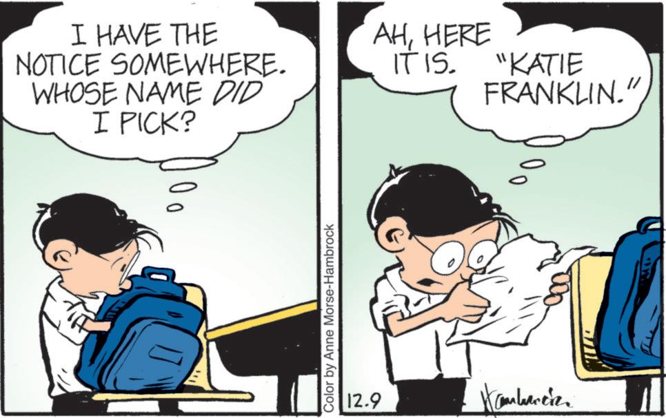 Happy OCR: I HAVE THE NOTICE SOMEWHERE. WHOSE NAME DID I PICK? AHHERE IT IS. Color by Anne Morse-Hambrock 12.9 "KATIE FRANKLIN." 0 0 Kambera I HAVE THE NOTICE SOMEWHERE . WHOSE NAME DID I PICK ? AHHERE IT IS . Color by Anne Morse - Hambrock 12.9 " KATIE FRANKLIN . " 0 0 Kambera