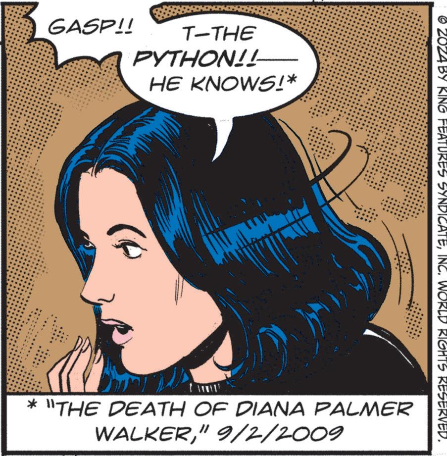 Pleased OCR: GASP!! T-THE PYTHON!!- HE KNOWS!* 0800 990009 151 53 100 01500 8 0% DUDA D 031 49 9 © ZOZA BY KING FEATURES SYNDICATEINC. WORLD RIGHTS RESERVED. * "THE DEATH OF DIANA PALMER WALKER" 9/2/2009 GASP !! T - THE PYTHON !! - HE KNOWS ! * 0800 990009 151 53 100 01500 8 0 % DUDA D 031 49 9 © ZOZA BY KING FEATURES SYNDICATEINC . WORLD RIGHTS RESERVED . * " THE DEATH OF DIANA PALMER WALKER" 9/2/2009