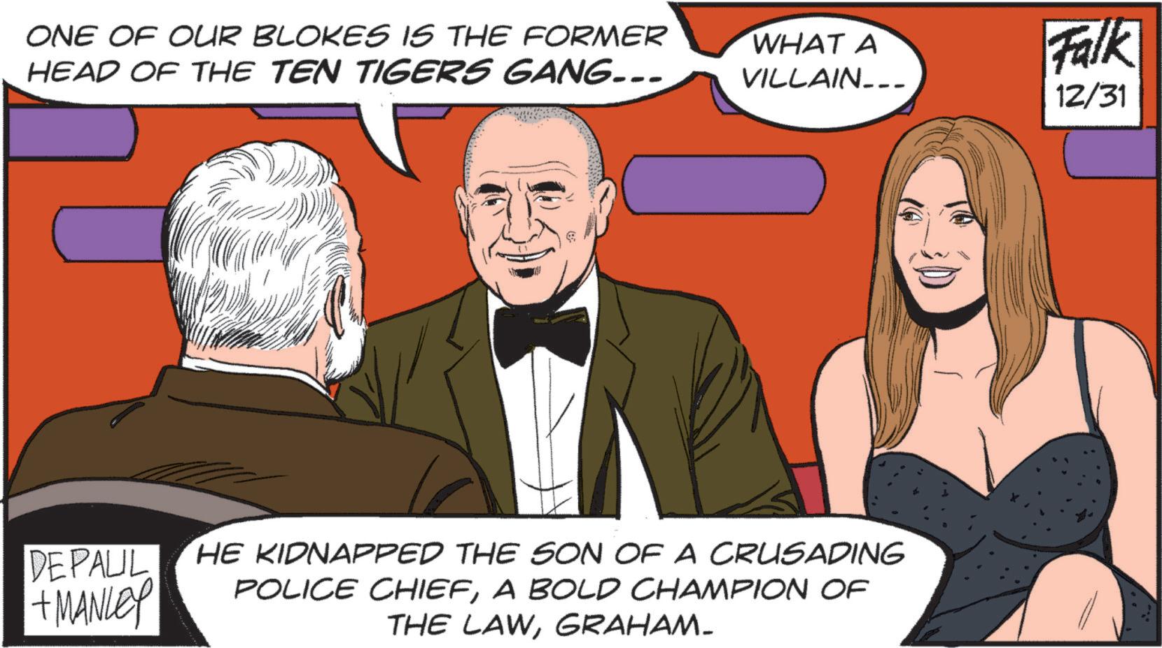 Comics OCR: ONE OF OUR BLOKES IS THE FORMER HEAD OF THE TEN TIGERS GANG... WHAT A VILLAIN__ DEPALL + MANLEY HE KIDNAPPED THE SON OF A CRUSADING POLICE CHIEFA BOLD CHAMPION OF THE LAWGRAHAM- Falk 12/31 ONE OF OUR BLOKES IS THE FORMER HEAD OF THE TEN TIGERS GANG ... WHAT A VILLAIN__ DEPALL + MANLEY HE KIDNAPPED THE SON OF A CRUSADING POLICE CHIEFA BOLD CHAMPION OF THE LAWGRAHAM- Falk 12/31