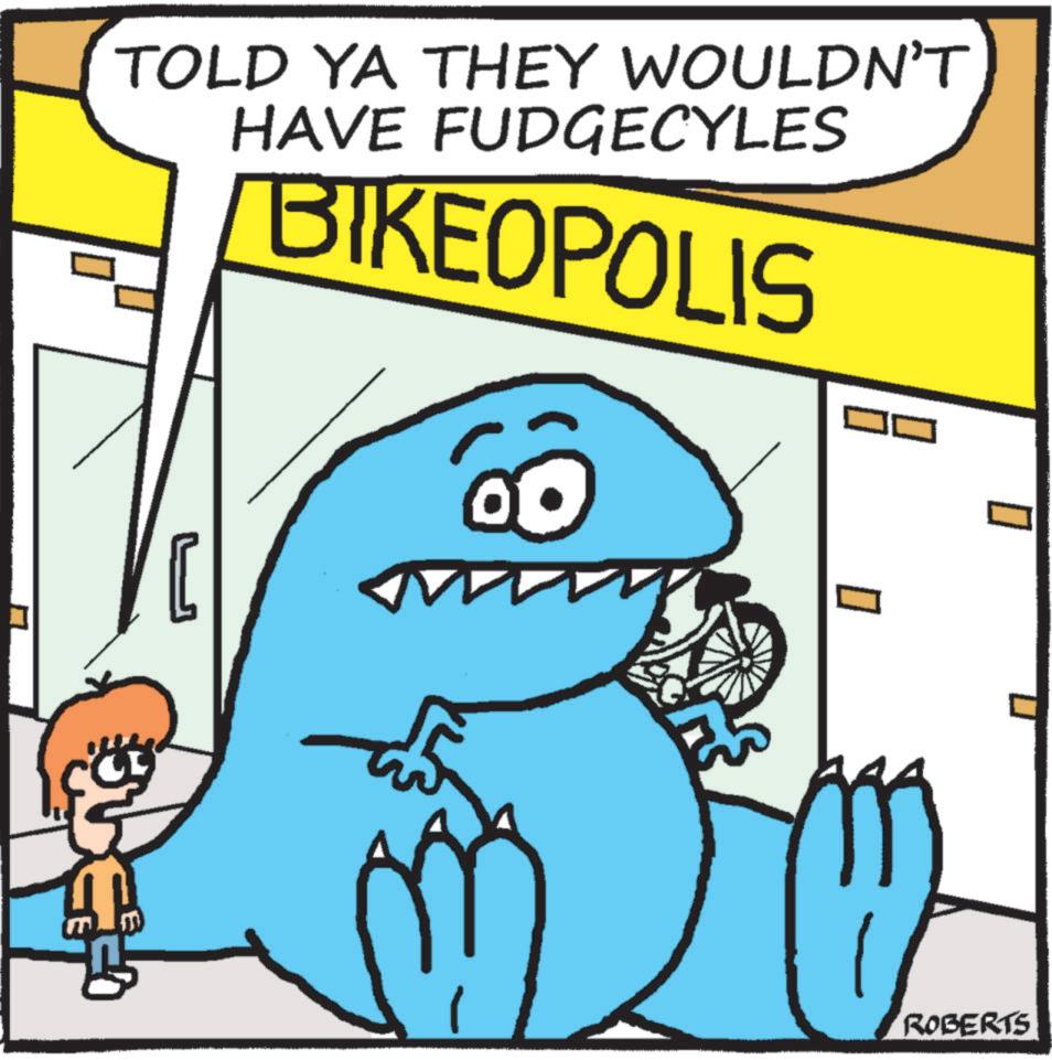 Clip art OCR: TOLD YA THEY WOULDN'T HAVE FUDGECYLES BIKEOPOLIS ROBERTS TOLD YA THEY WOULDN'T HAVE FUDGECYLES BIKEOPOLIS ROBERTS