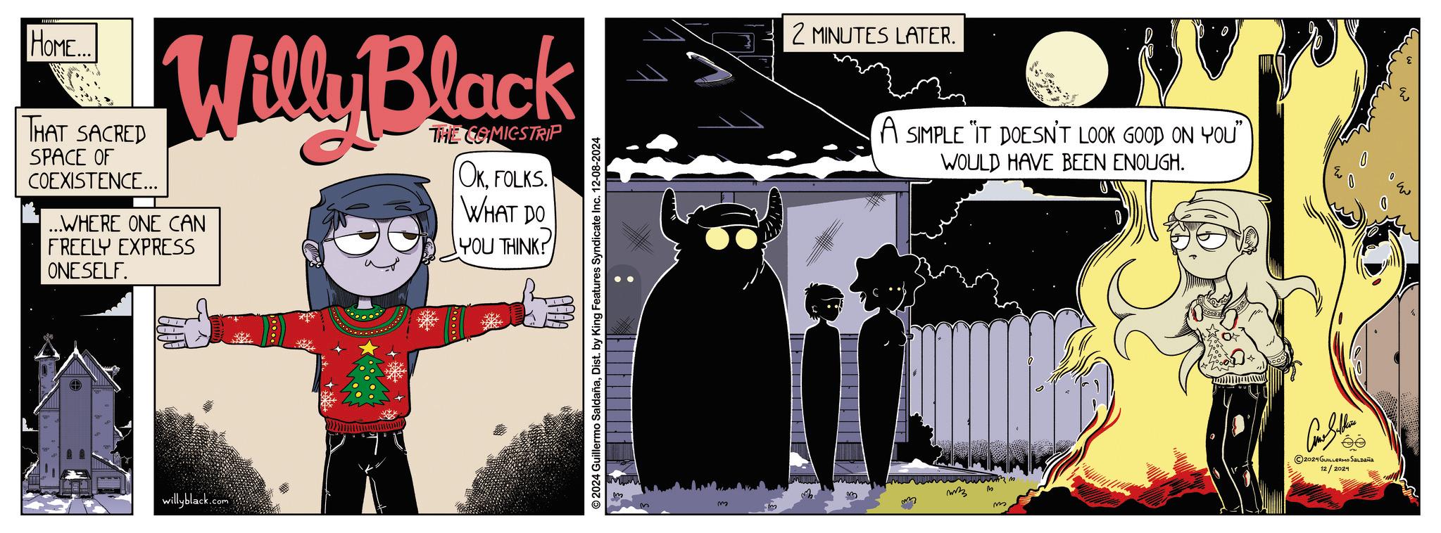 Rectangle OCR: HOME... THAT SACRED SPACE OF COEXISTENCE... Willy Black ...WHERE ONE CAN FREELY EXPRESS ONESELF. THE COMICSTRIP OKFOLKS. WHAT DO YOU THINK! willyblack.com 2 MINUTES LATER. A SIMPLE IT DOESN'T LOOK GOOD ON YOU" WOULD HAVE BEEN ENOUGH. ??? m m ?? 2024 GUILLERMO SALDAÑA 12/2024 HOME ... THAT SACRED SPACE OF COEXISTENCE ... Willy Black ... WHERE ONE CAN FREELY EXPRESS ONESELF . THE COMICSTRIP OKFOLKS . WHAT DO YOU THINK ! willyblack.com 2 MINUTES LATER . A SIMPLE IT DOESN'T LOOK GOOD ON YOU " WOULD HAVE BEEN ENOUGH . ??? m m ?? 2024 GUILLERMO SALDAÑA 12/2024