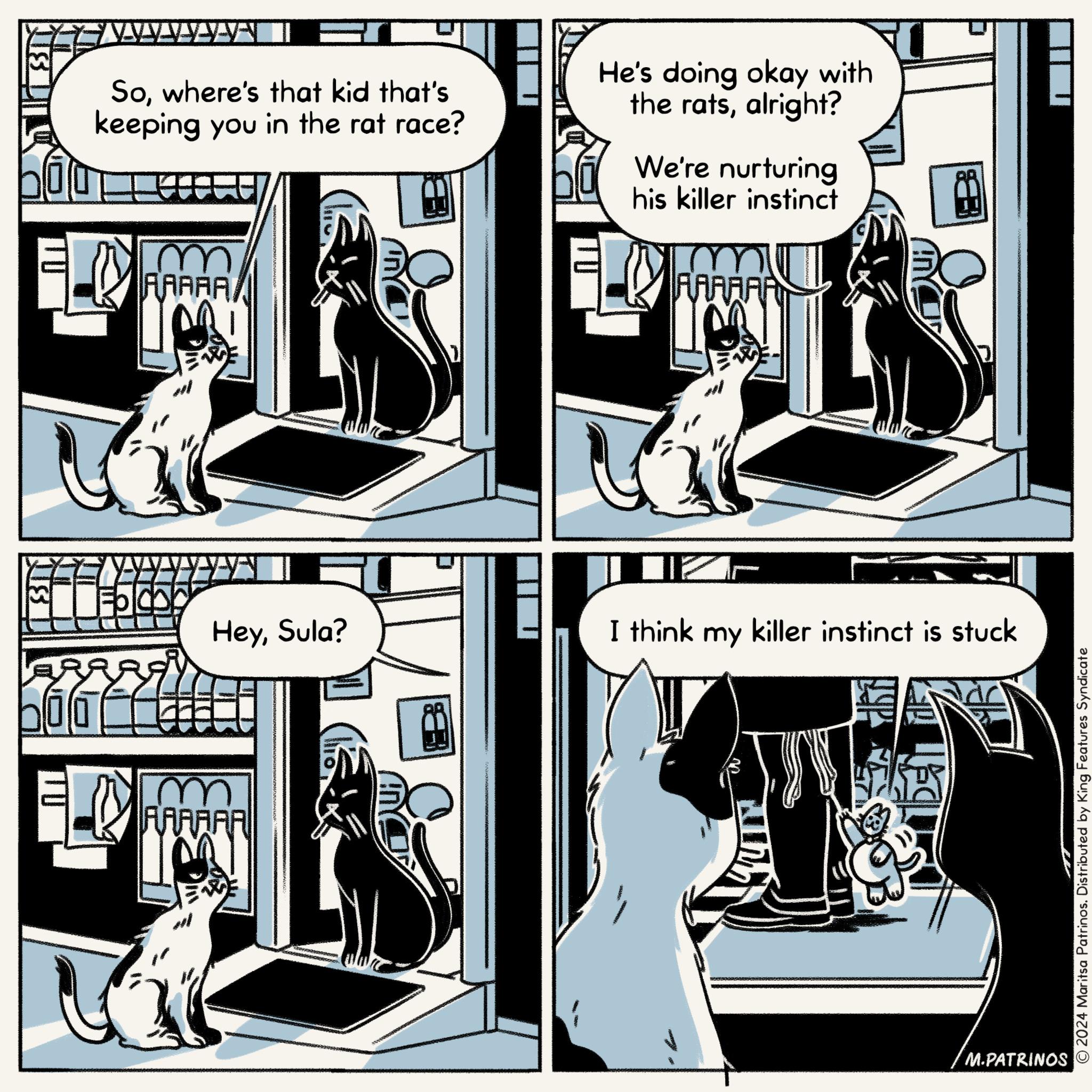 Comics OCR: I Sowhere's that kid that's keeping you in the rat race? m FAAAA He's doing okay with the ratsalright? We're nurturing his killer instinct mu FARA M FAAAAA HeySula? I think my killer instinct is stuck M.PATRINOS 2024 Maritsa Patrinos. Distributed by King Features Syndicate I Sowhere's that kid that's keeping you in the rat race ? m FAAAA He's doing okay with the ratsalright ? We're nurturing his killer instinct mu FARA M FAAAAA HeySula ? I think my killer instinct is stuck M.PATRINOS 2024 Maritsa Patrinos . Distributed by King Features Syndicate