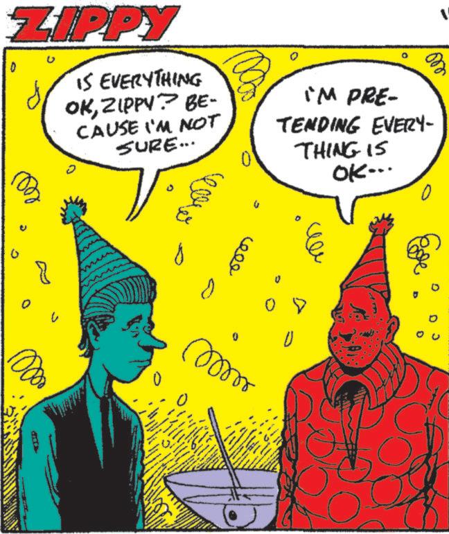 Fiction OCR: ZIPPY U IS EVERYTHING OKZIPPY? BE- CAUSE I'M NOT SURE... I'M PRE- TENDING EVERY- THING IS OK... ell 0 ??? - 6 0 0 Egre D ZIPPY U IS EVERYTHING OKZIPPY ? BE- CAUSE I'M NOT SURE ... I'M PRE- TENDING EVERY- THING IS OK ... ell 0 ??? - 6 0 0 Egre D