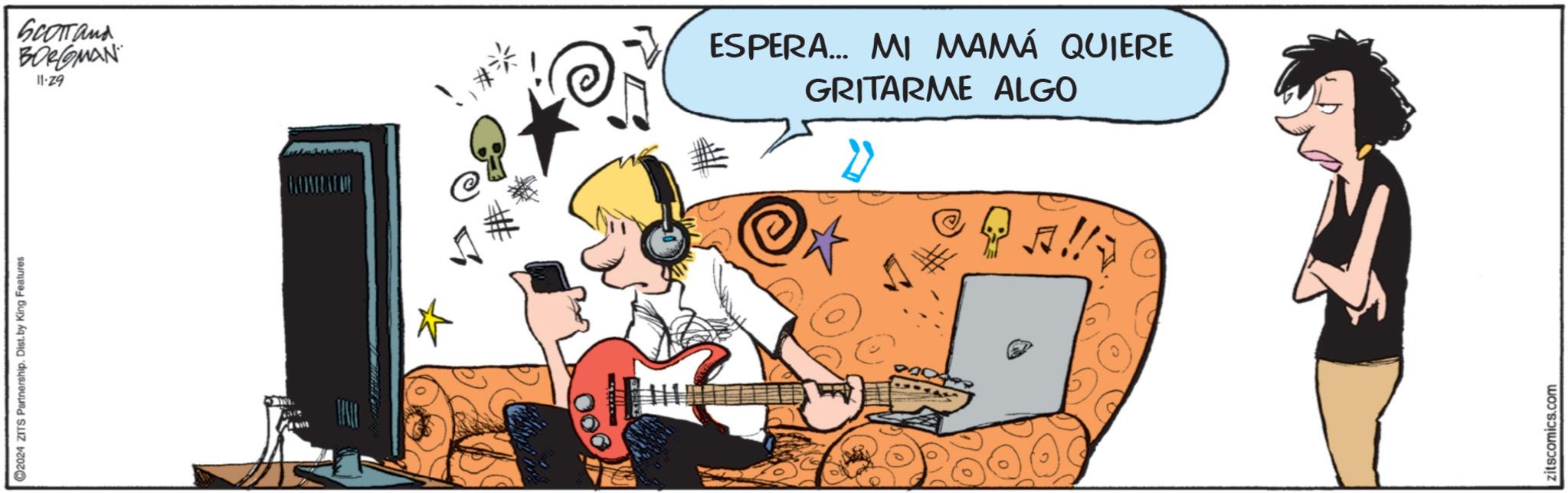 Line OCR: 2024 ZITS Partnership. Dist. by King Features SCOTT and BORGMAN 11-29 000 ** ESPERA... MI MAMÁ QUIERE GRITARME ALGO ?? ??? zitscomics.com 2024 ZITS Partnership . Dist . by King Features SCOTT and BORGMAN 11-29 000 ** ESPERA ... MI MAMÁ QUIERE GRITARME ALGO ?? ??? zitscomics.com