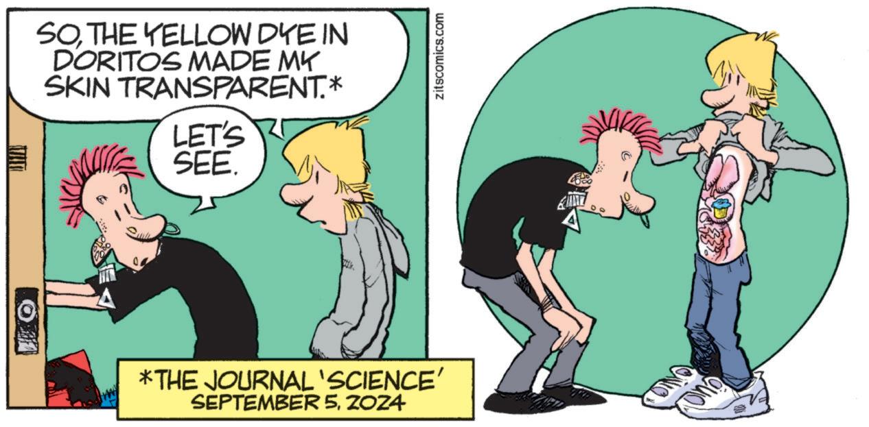 Adaptation OCR: SOTHE YELLOW DYE IN DORITOS MADE MY SKIN TRANSPARENT.* LET'S SEE. *THE JOURNAL 'SCIENCE' SEPTEMBER 5ZOZ4 zitscomics.com DINO Ono SOTHE YELLOW DYE IN DORITOS MADE MY SKIN TRANSPARENT . * LET'S SEE . * THE JOURNAL ' SCIENCE ' SEPTEMBER 5ZOZ4 zitscomics.com DINO Ono