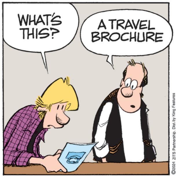 Interaction OCR: WHAT'S A TRAVEL THIS? BROCHURE ©2024 ZITS Partnership. Dist. by King Features WHAT'S A TRAVEL THIS ? BROCHURE © 2024 ZITS Partnership . Dist . by King Features