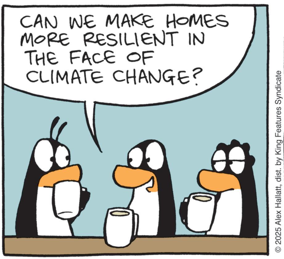 Photo caption OCR: CAN WE MAKE HOMES MORE RESILIENT IN THE FACE OF CLIMATE CHANGE? O2025 Alex Hallattdist. by King Features Syndicate CAN WE MAKE HOMES MORE RESILIENT IN THE FACE OF CLIMATE CHANGE ? O2025 Alex Hallattdist . by King Features Syndicate