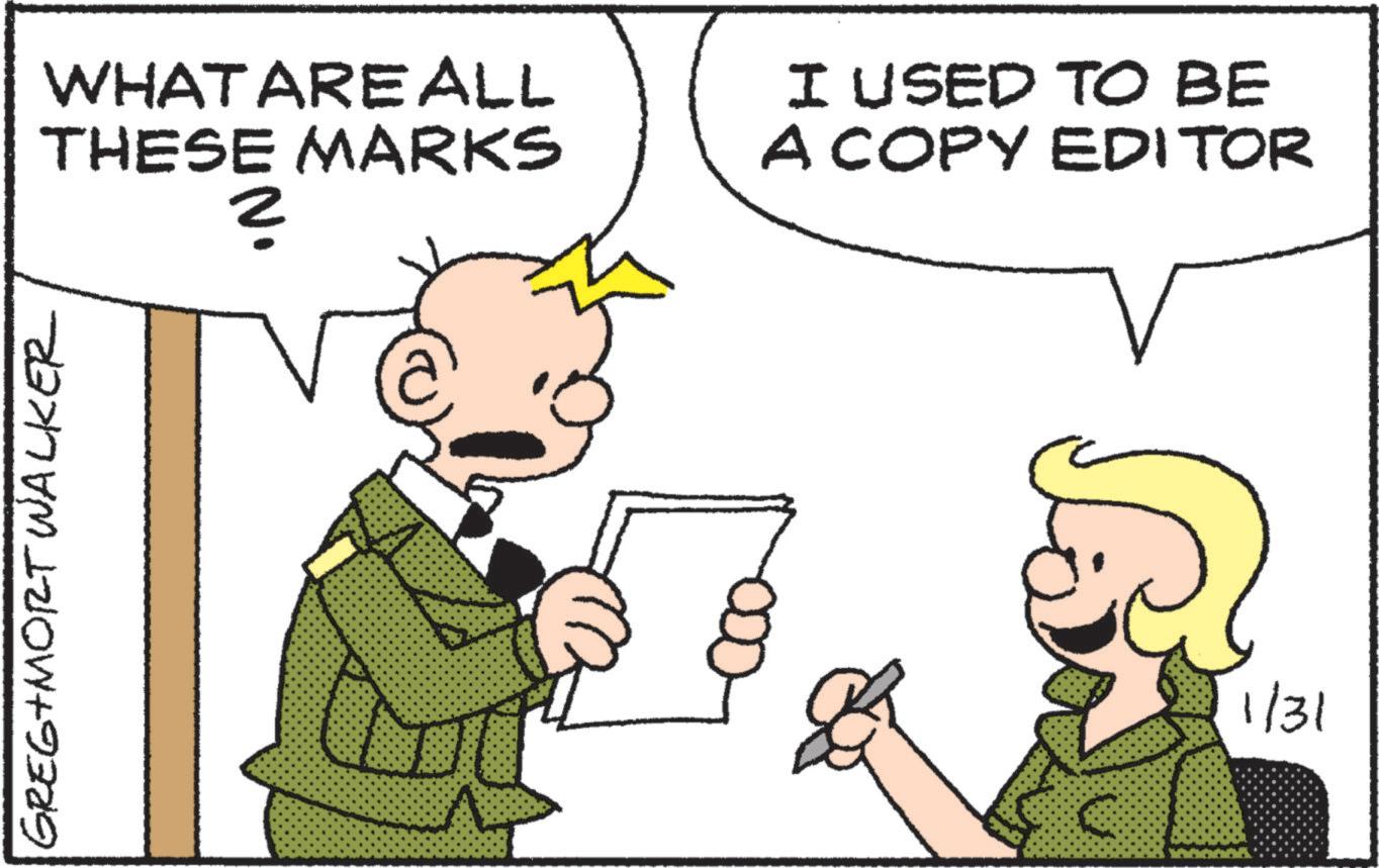 Photo caption OCR: GREG+MORT Walker WHAT AREALL THESE MARKS ? I USED TO BE A COPY EDITOR 1/31 GREG + MORT Walker WHAT AREALL THESE MARKS ? I USED TO BE A COPY EDITOR 1/31