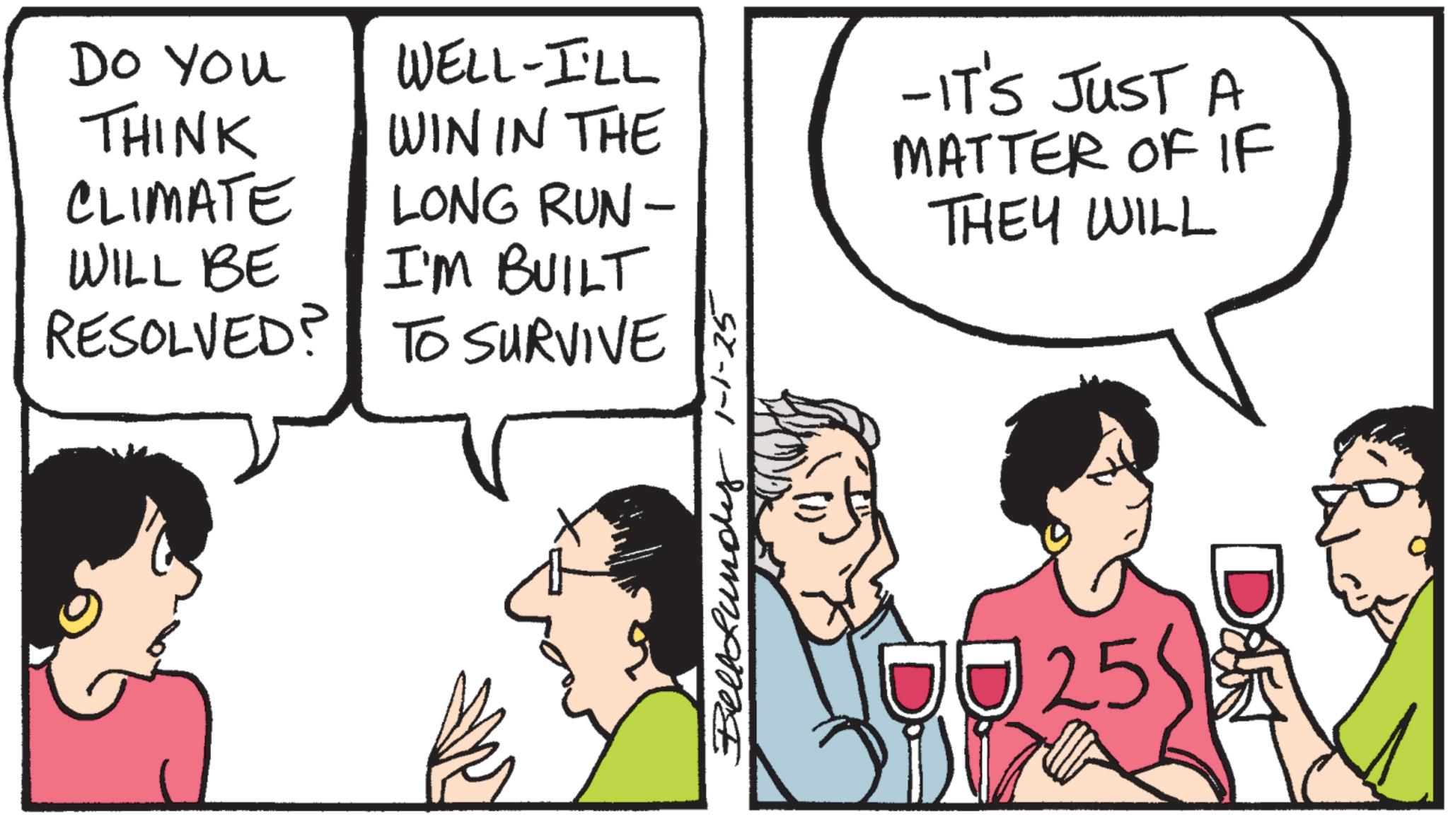 Fiction OCR: Do You THINK CLIMATE WELL-I'LL WIN IN THE LONG RUN- WILL BE I'M BUILT RESOLVED? TO SURVIVE BellLundy 1-1-25 -IT'S JUST A MATTER OF IF THEY WILL J25 Don Do You THINK CLIMATE WELL - I'LL WIN IN THE LONG RUN- WILL BE I'M BUILT RESOLVED ? TO SURVIVE BellLundy 1-1-25 -IT'S JUST A MATTER OF IF THEY WILL J25 Don