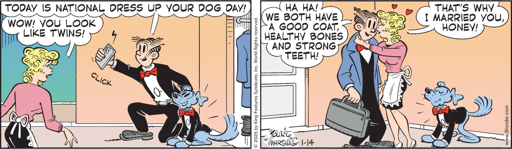 Comic book OCR: TODAY IS NATIONAL DRESS UP YOUR DOG DAY! WOW! YOU LOOK LIKE TWINS! CLICK 10. 2025 by King Features SyndicateInc. World Rights reserved ?? ??! WE BOTH HAVE A GOOD COATHEALTHY BONES AND STRONG TEETH! THAT'S WHY I MARRIED YOUHONEY! YOUNG MARSHAL 1-14 www.Blondie.com TODAY IS NATIONAL DRESS UP YOUR DOG DAY ! WOW ! YOU LOOK LIKE TWINS ! CLICK 10 . 2025 by King Features SyndicateInc. World Rights reserved ?? ?? ! WE BOTH HAVE A GOOD COATHEALTHY BONES AND STRONG TEETH ! THAT'S WHY I MARRIED YOUHONEY ! YOUNG MARSHAL 1-14 www.Blondie.com