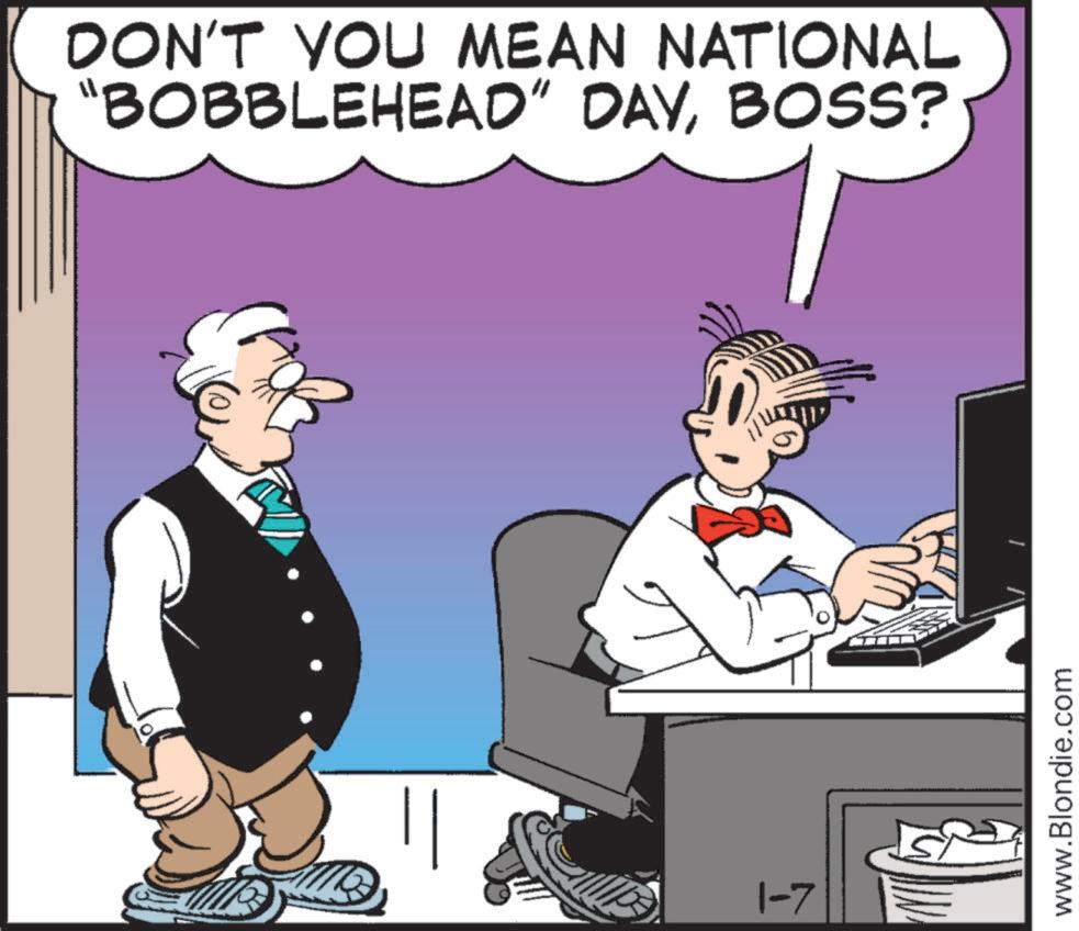 Debate OCR: 10 DON'T YOU MEAN NATIONAL "BOBBLEHEAD" DAYBOSS? || 1-7 www.Blondie.com 10 DON'T YOU MEAN NATIONAL " BOBBLEHEAD " DAYBOSS ? || 1-7 www.Blondie.com