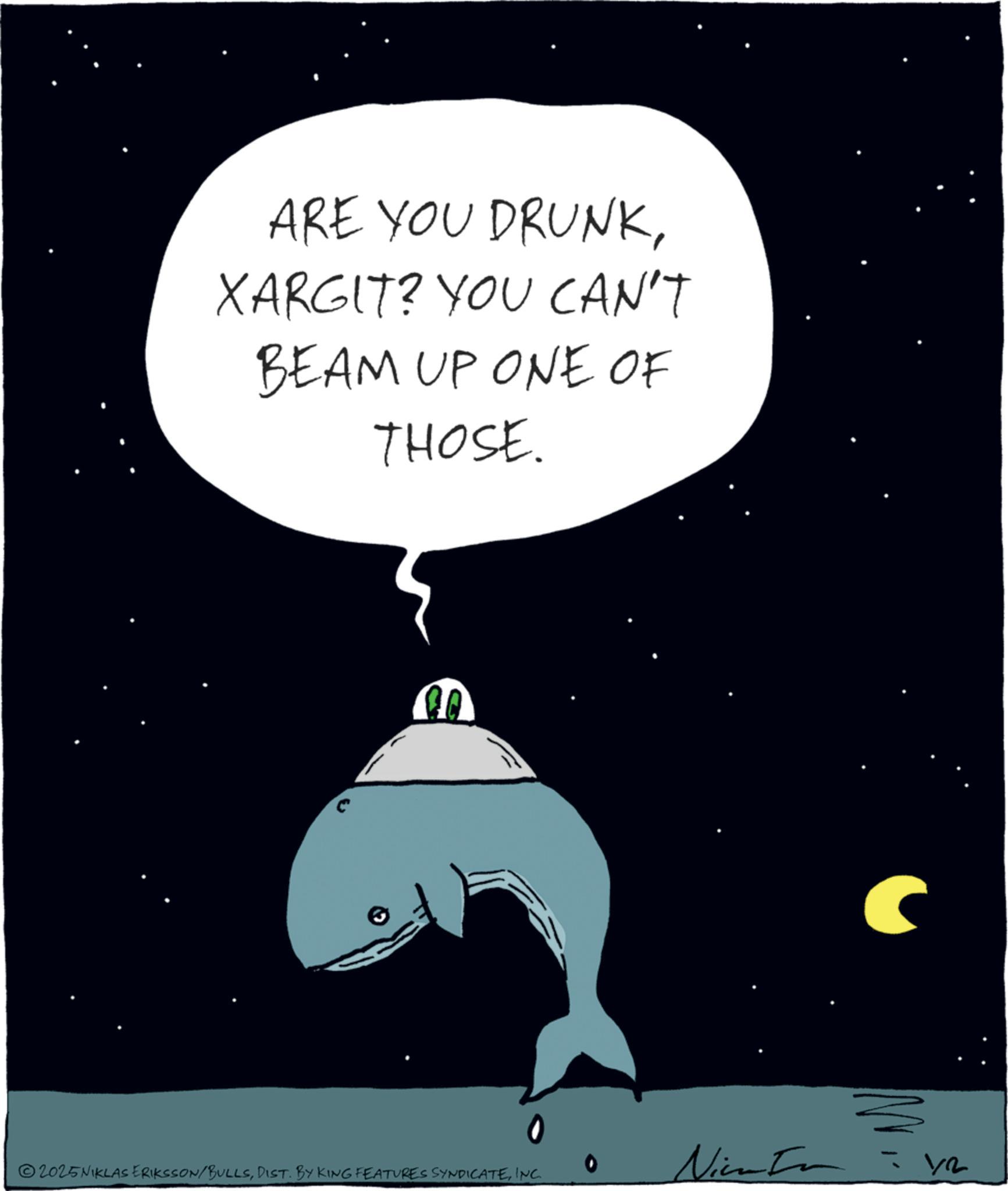 Photo caption OCR: ARE YOU DRUNKXARGIT? YOU CAN'T BEAM UP ONE OF THOSE. 2025NIKLAS ERIKSSON/BULLSINC. - 2 ARE YOU DRUNKXARGIT ? YOU CAN'T BEAM UP ONE OF THOSE . 2025NIKLAS ERIKSSON / BULLSDIST . BY KING FEATURES SYNDICATEINC . - 2