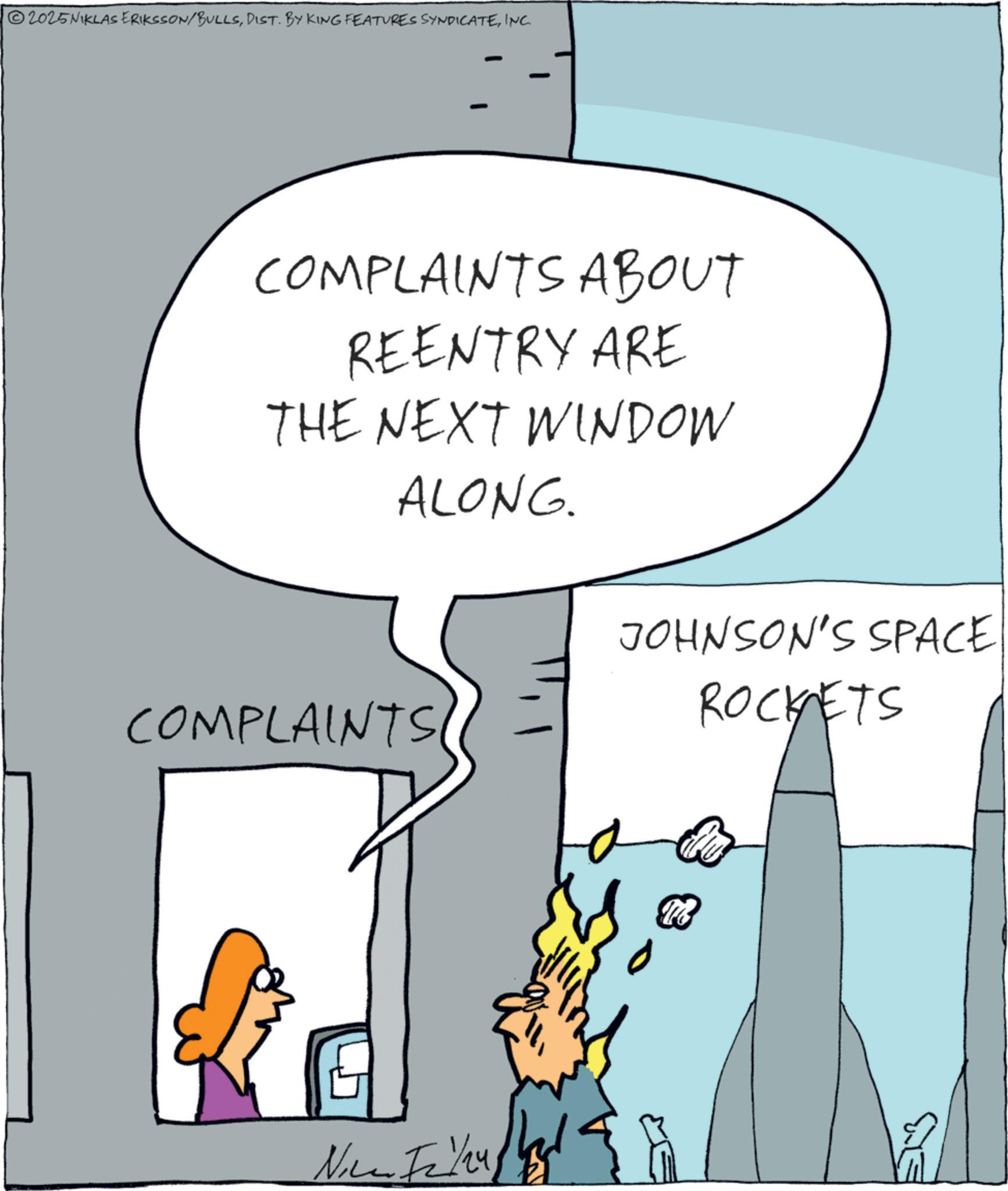 Diagram OCR: 2025NIKLAS ERIKSSON/BULLSINC. COMPLAINTS ABOUT REENTRY ARE THE NEXT WINDOW ALONG. COMPLAINTS No 12/24/2 Nice JOHNSON'S SPACE ROCKETS 2025NIKLAS ERIKSSON / BULLSDIST . BY KING FEATURES SYNDICATEINC . COMPLAINTS ABOUT REENTRY ARE THE NEXT WINDOW ALONG . COMPLAINTS No 12/24/2 Nice JOHNSON'S SPACE ROCKETS