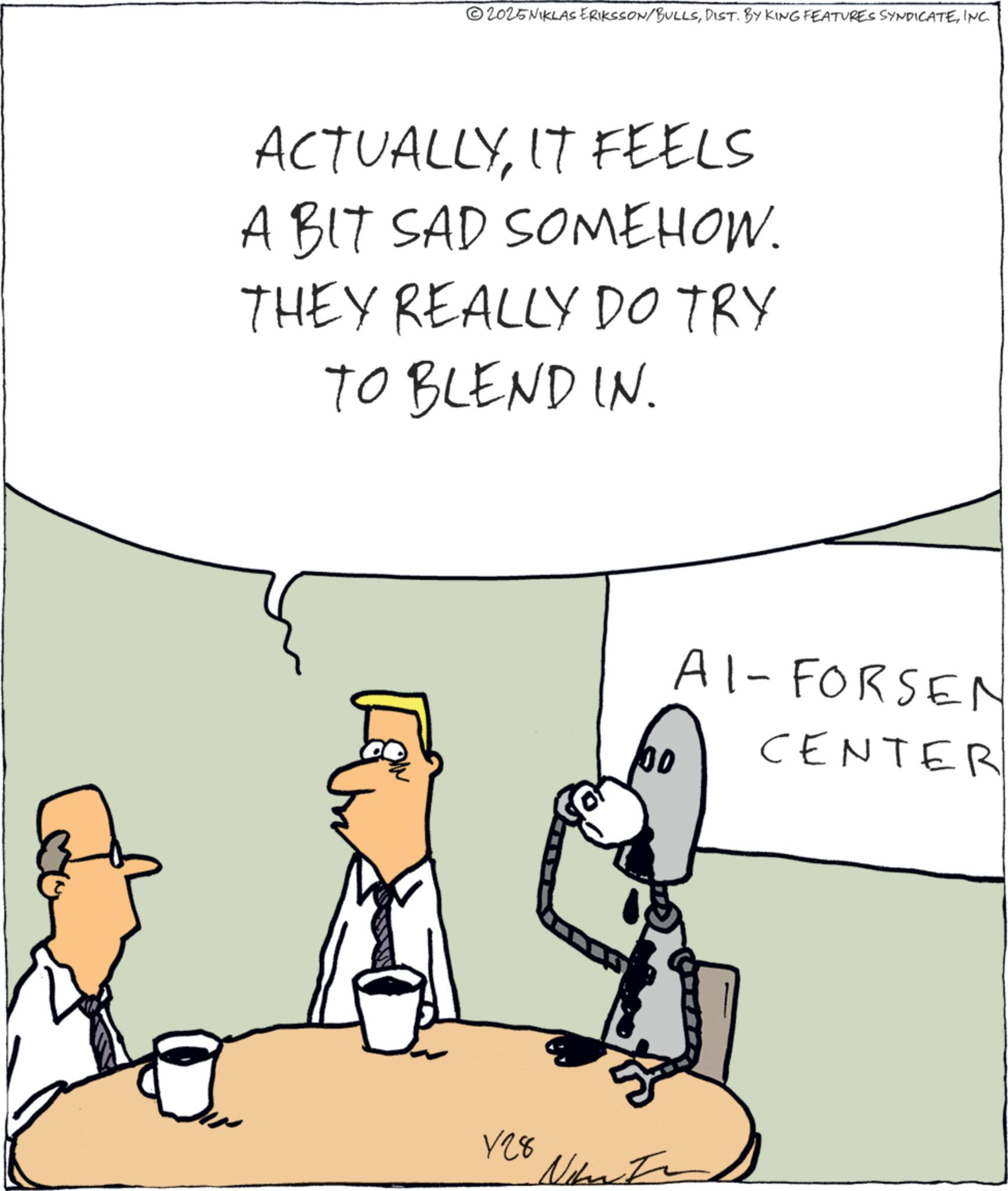 Photo caption OCR: 2025NIKLAS ERIKSSON/BULLSINC. ACTUALLYIT FEELS A BIT SAD SOMEHOW. THEY REALLY DO TRY TO BLEND IN. 00 AI-FORSEN CENTER 428 Nimet 2025NIKLAS ERIKSSON / BULLSDIST . BY KING FEATURES SYNDICATEINC . ACTUALLYIT FEELS A BIT SAD SOMEHOW . THEY REALLY DO TRY TO BLEND IN . 00 AI - FORSEN CENTER 428 Nimet