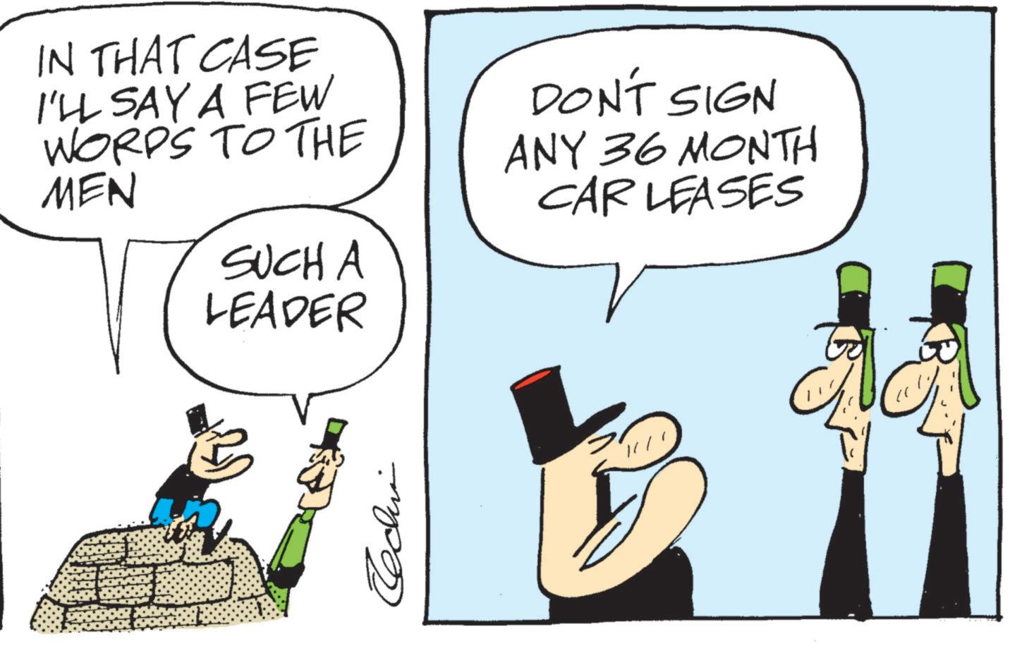 Fictional character OCR: IN THAT CASE I'LL SAY A FEW WORDS TO THE MEN SUCH A LEADER DON'T SIGN ANY 36 MONTH CAR LEASES IN THAT CASE I'LL SAY A FEW WORDS TO THE MEN SUCH A LEADER DON'T SIGN ANY 36 MONTH CAR LEASES