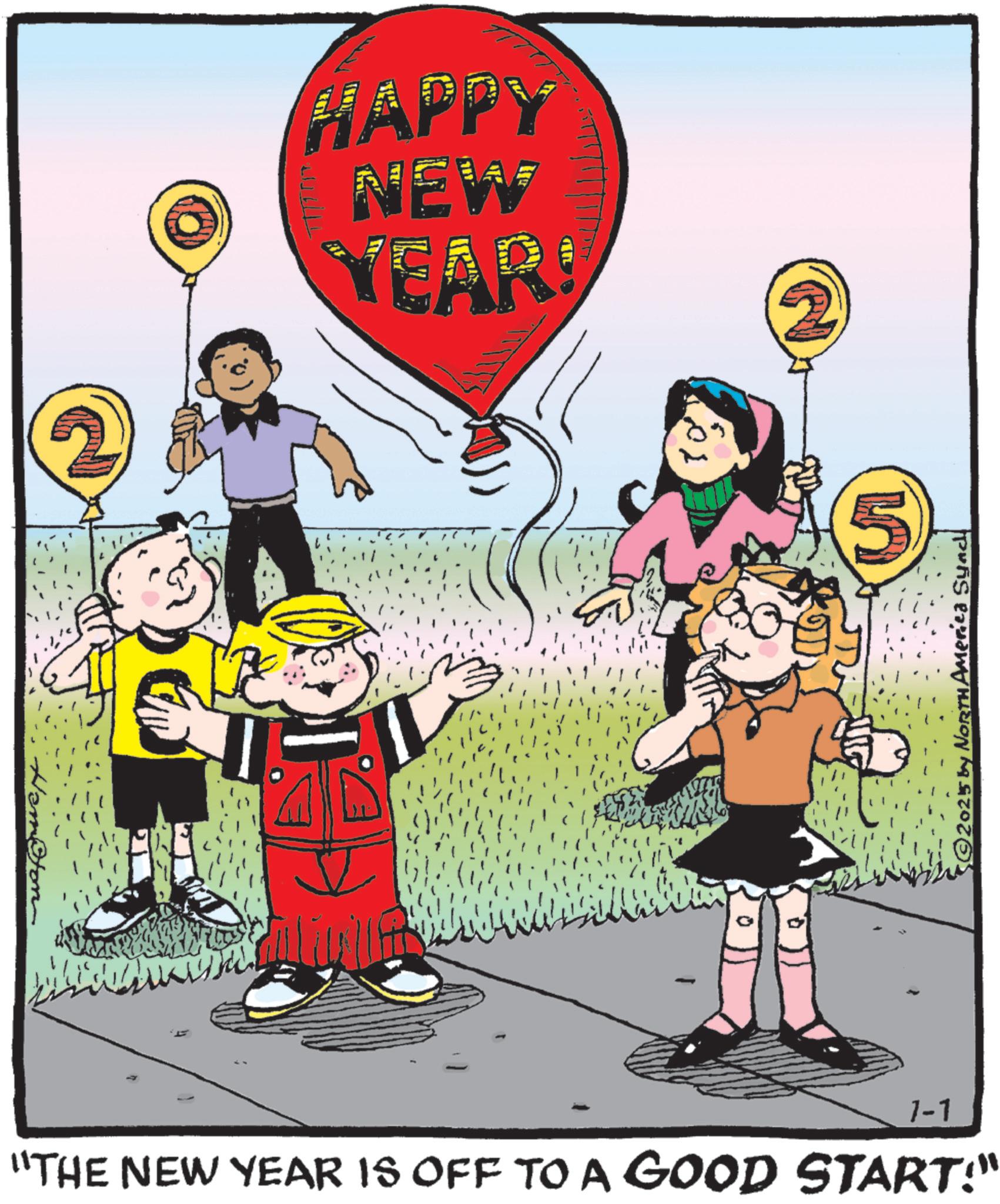 Holiday OCR: Hamton HAPPY NEW YEAR! 0 5 2025 by NORTH America Synd 1-1 "THE NEW YEAR IS OFF TO A GOOD START!" Hamton HAPPY NEW YEAR ! 0 5 2025 by NORTH America Synd 1-1 " THE NEW YEAR IS OFF TO A GOOD START ! "