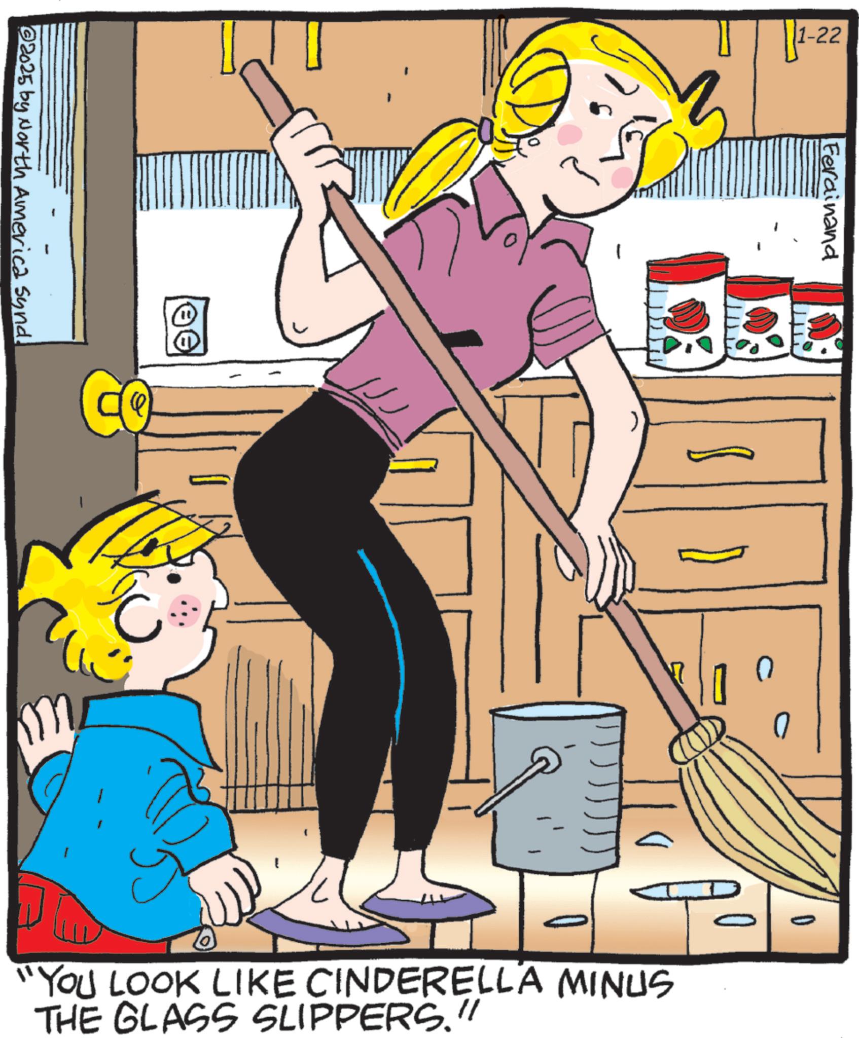 Animated cartoon OCR: 2025 by North America Synd. 1-22 Ferdinand "YOU LOOK LIKE CINDERELLA MINUS THE GLASS SLIPPERS." 2025 by North America Synd . 1-22 Ferdinand " YOU LOOK LIKE CINDERELLA MINUS THE GLASS SLIPPERS . "