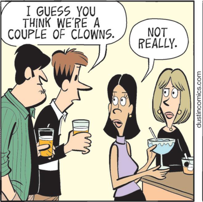 Cocktail OCR: I GUESS YOU THINK WE'RE A COUPLE OF CLOWNS. NOT REALLY. 2 dustincomics.com I GUESS YOU THINK WE'RE A COUPLE OF CLOWNS . NOT REALLY . 2 dustincomics.com