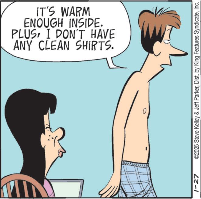 Fiction OCR: ANY CLEAN SHIRTS. PLUSI DON'T HAVE ENOUGH INSIDE. IT'S WARM 1-27 0 ©2025 Steve Kelley & Jeff ParkerInc. ANY CLEAN SHIRTS . PLUSI DON'T HAVE ENOUGH INSIDE . IT'S WARM 1-27 0 © 2025 Steve Kelley & Jeff ParkerDist . by King Features Syndicate