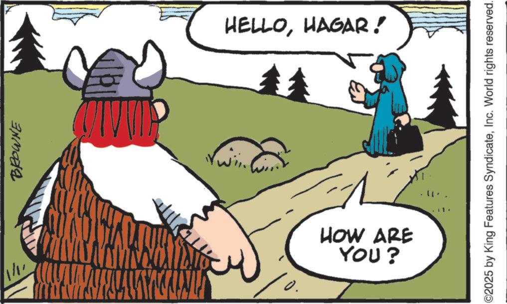 Fictional character OCR: BROWNE HELLOHAGAR! 11 ?? YOU? HOW ARE ©2025 by King Features SyndicateInc. World rights reserved. BROWNE HELLOHAGAR ! 11 ?? YOU ? HOW ARE © 2025 by King Features SyndicateInc. World rights reserved .