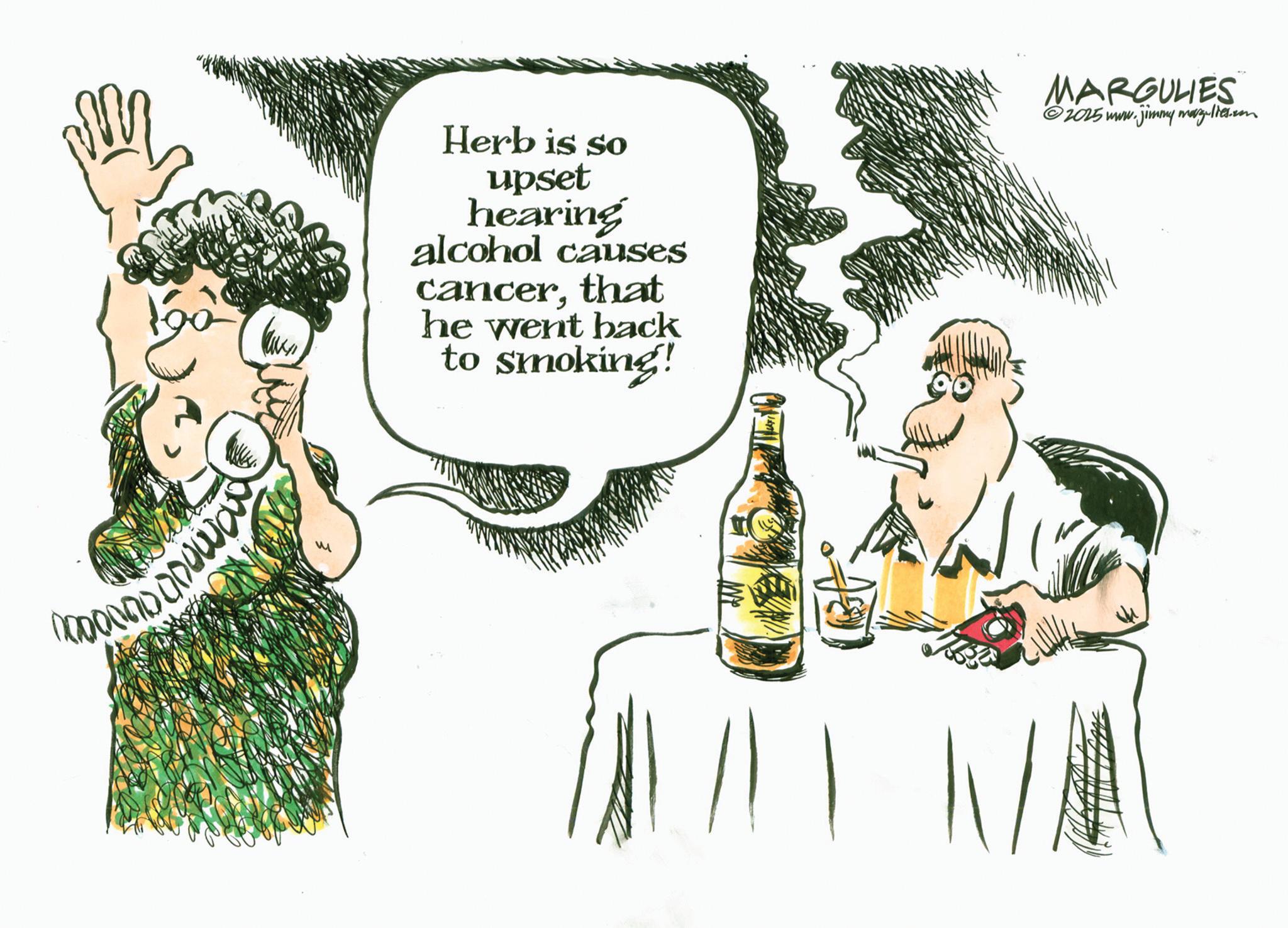 Photo caption OCR: Herb is so upset hearing alcohol causes cancerthat he went back to smoking! MARGULIES 82025 www.jimmy marg-les.com Herb is so upset hearing alcohol causes cancerthat he went back to smoking ! MARGULIES 82025 www.jimmy marg-les.com