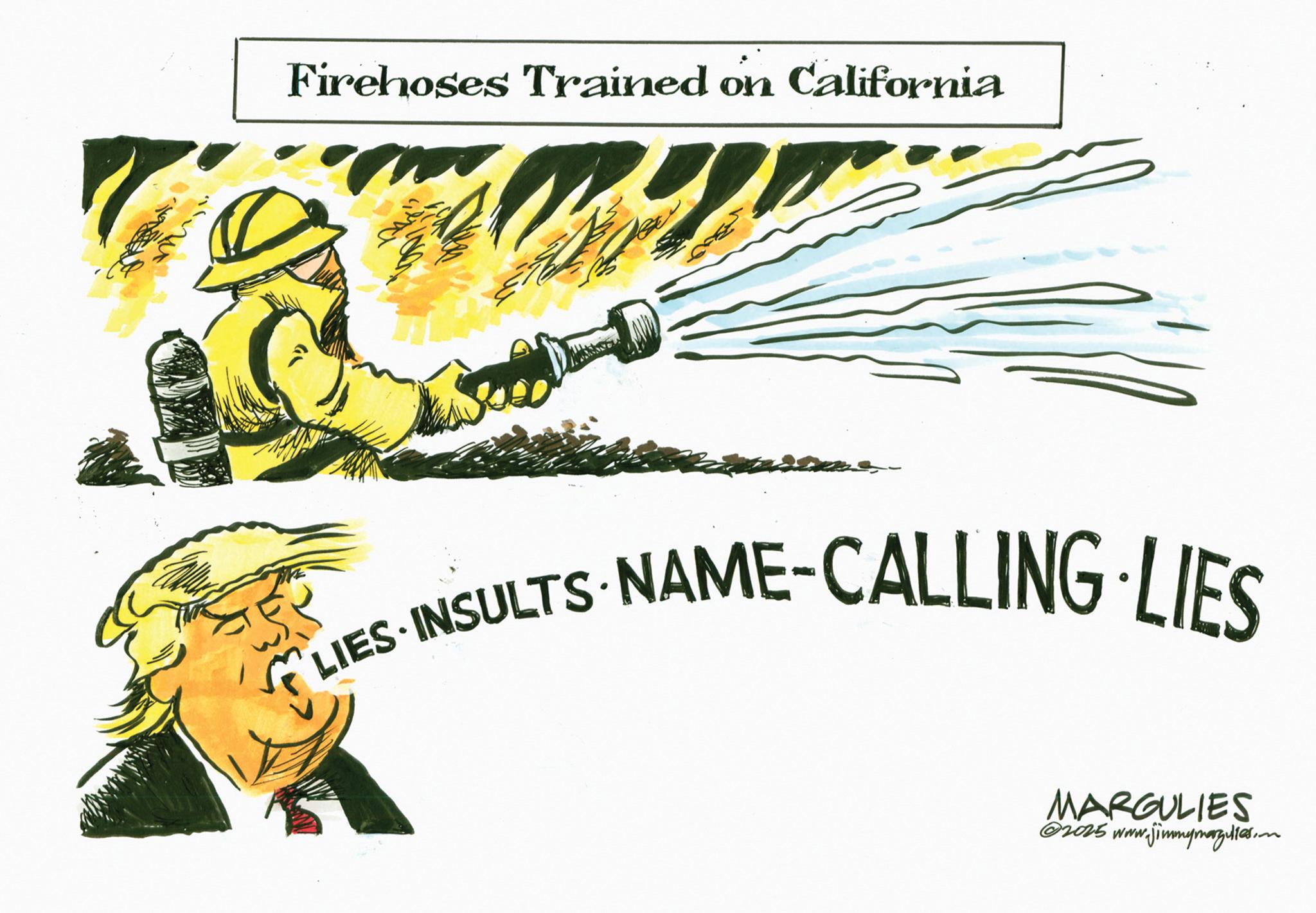 Graphics OCR: Firehoses Trained on California LIES INSULTS.I LIES MARGULIES @2025 www.jimmymargulies.com Firehoses Trained on California LIES INSULTS.I LIES MARGULIES @ 2025 www.jimmymargulies.com