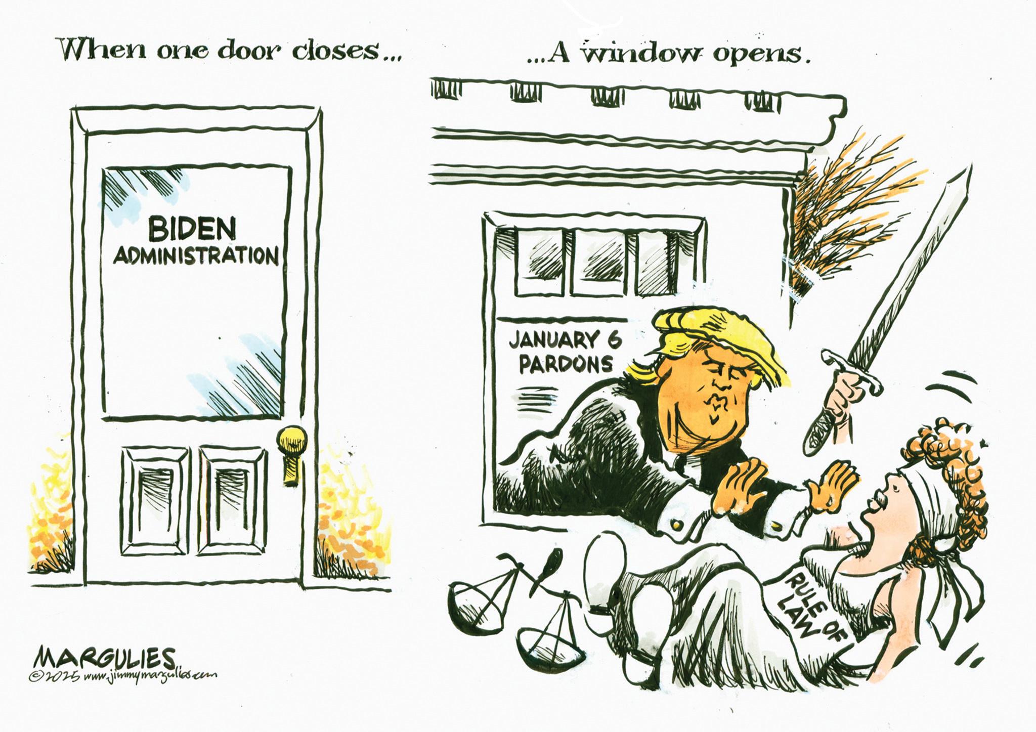 Fiction OCR: When one door closes... ...A window opens. MAAT BIDEN ADMINISTRATION MARGULIES 2025 www.jimmymargulies.com JANUARY 6 PARDONS LAW RULE OF When one door closes ... ... A window opens . MAAT BIDEN ADMINISTRATION MARGULIES 2025 www.jimmymargulies.com JANUARY 6 PARDONS LAW RULE OF