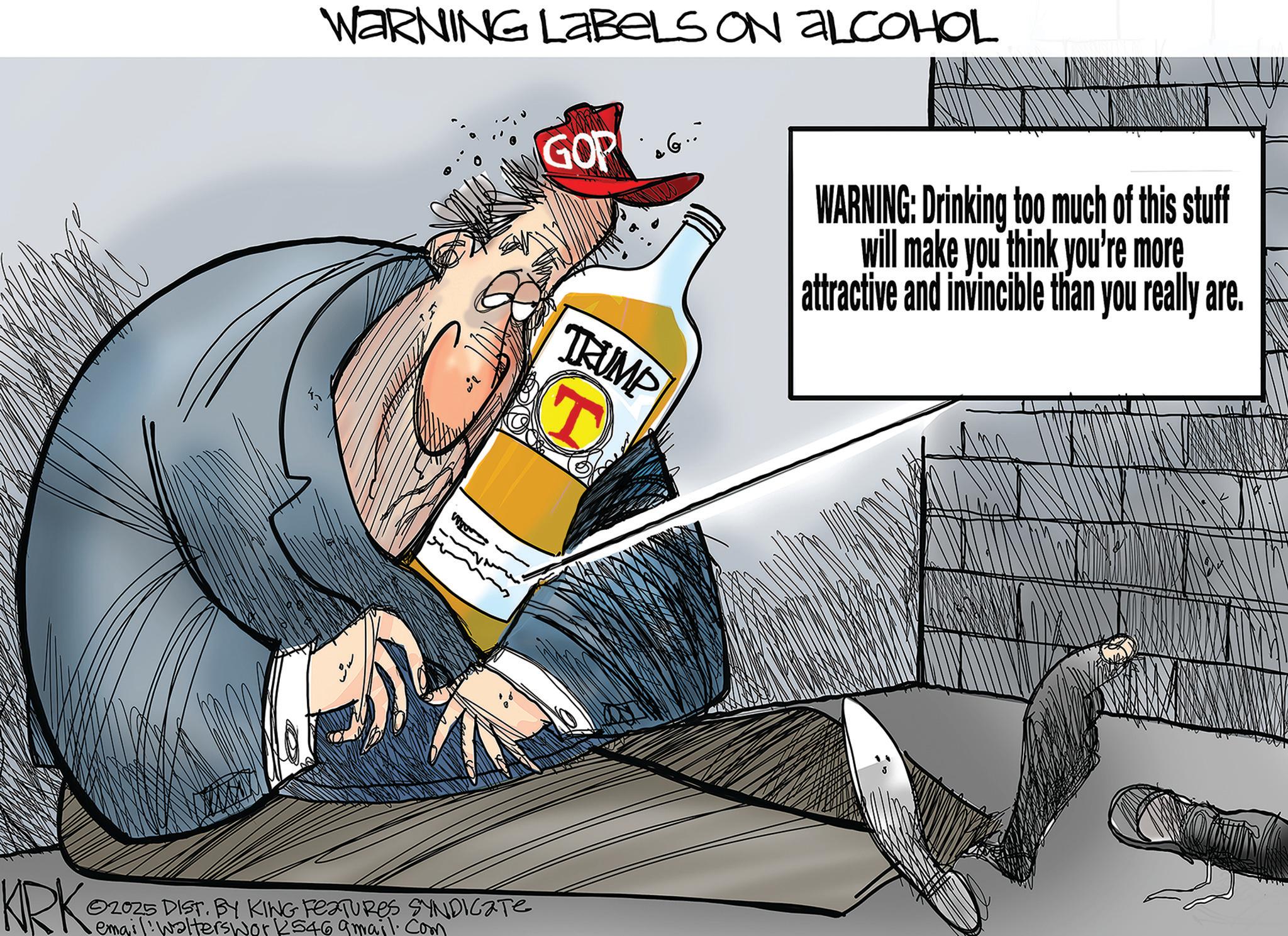 Graphics OCR: WARNING LABELS ON ALCOHOL GOP G TRUMP WARNING: Drinking too much of this stuff will make you think you're more attractive and invincible than you really are. T KRK 2025 DIST. BY KING FEATURES SYNDICATE email: Walters work546 9mail.com WARNING LABELS ON ALCOHOL GOP G TRUMP WARNING : Drinking too much of this stuff will make you think you're more attractive and invincible than you really are . T KRK 2025 DIST . BY KING FEATURES SYNDICATE email : Walters work546 9mail.com