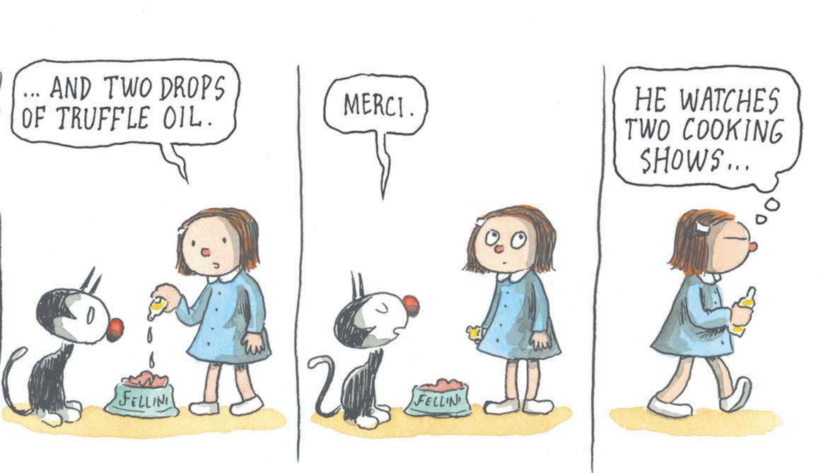 Animated cartoon OCR: AND TWO DROPS OF TRUFFLE OIL. FELLIN 2 MERCI. FELLIN HE WATCHES TWO COOKING SHOWS... AND TWO DROPS OF TRUFFLE OIL . FELLIN 2 MERCI . FELLIN HE WATCHES TWO COOKING SHOWS ...