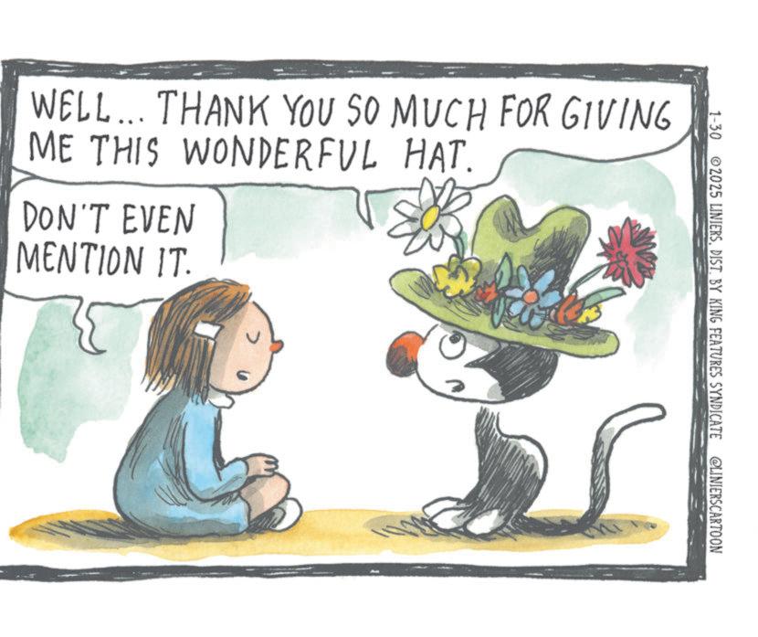 Canidae OCR: 1-30 2025 LINIERSDIST. BY KING FEATURES SYNDICATE @LINIERSCARTOON WELL... THANK YOU SO MUCH FOR GIVING ME THIS WONDERFUL HAT. DON'T EVEN MENTION IT. 1-30 2025 LINIERSDIST . BY KING FEATURES SYNDICATE @LINIERSCARTOON WELL ... THANK YOU SO MUCH FOR GIVING ME THIS WONDERFUL HAT . DON'T EVEN MENTION IT .