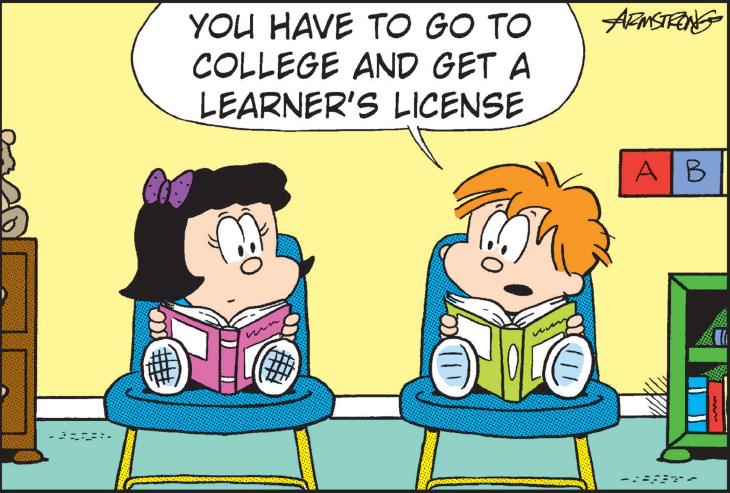 Fictional character OCR: YOU HAVE TO GO TO COLLEGE AND GET A LEARNER'S LICENSE ARMSTRONG AB YOU HAVE TO GO TO COLLEGE AND GET A LEARNER'S LICENSE ARMSTRONG AB