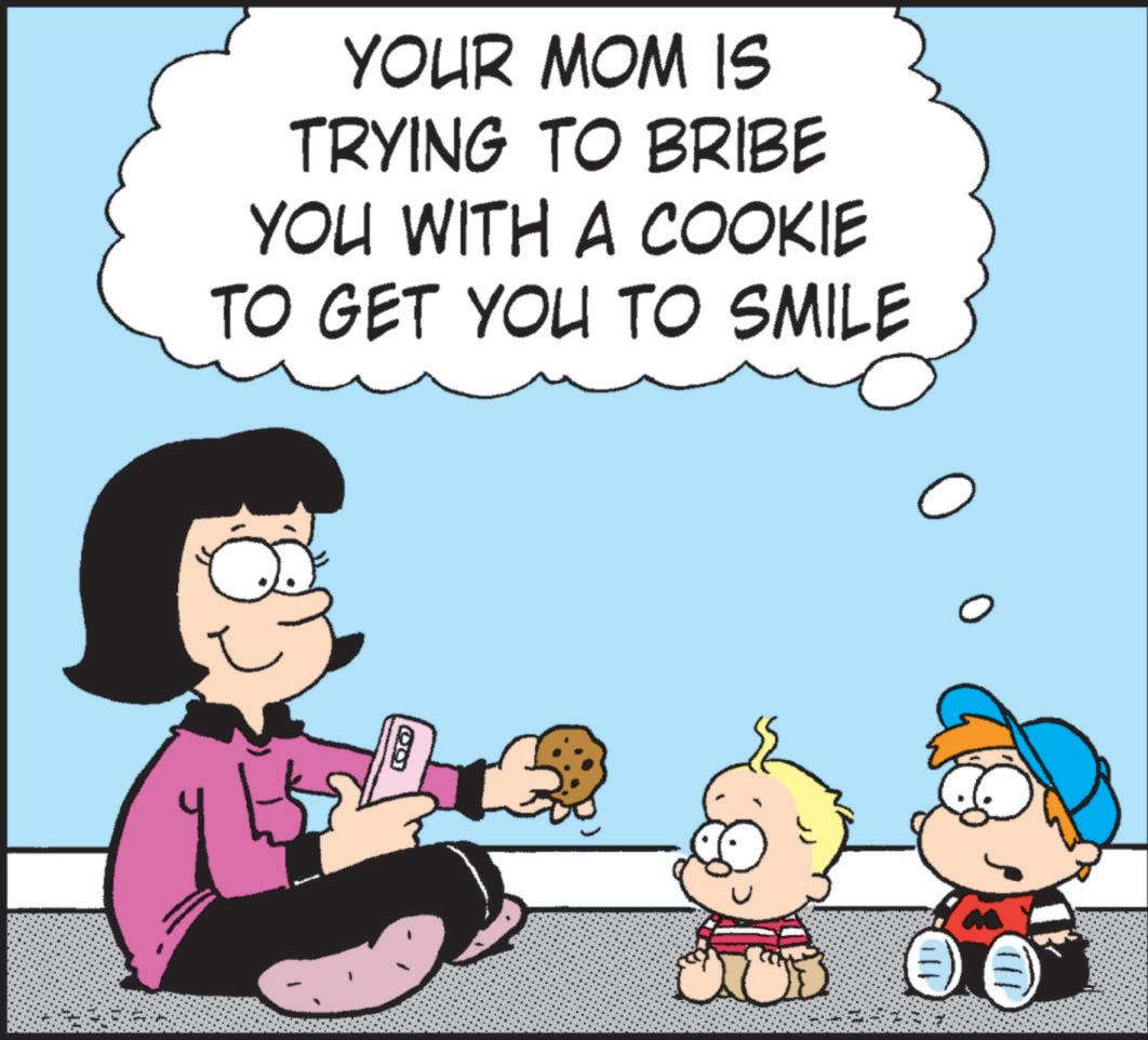 Graphics OCR: YOUR MOM IS TRYING TO BRIBE YOU WITH A COOKIE TO GET YOU TO SMILE YOUR MOM IS TRYING TO BRIBE YOU WITH A COOKIE TO GET YOU TO SMILE