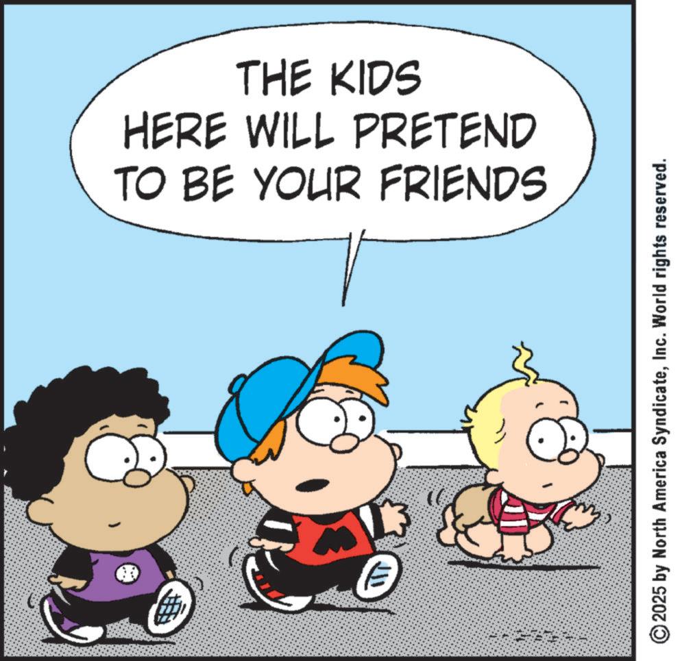 Animation OCR: THE KIDS TO BE YOUR FRIENDS HERE WILL PRETEND © 2025 by North America SyndicateInc. World rights reserved. THE KIDS TO BE YOUR FRIENDS HERE WILL PRETEND © 2025 by North America SyndicateInc. World rights reserved .